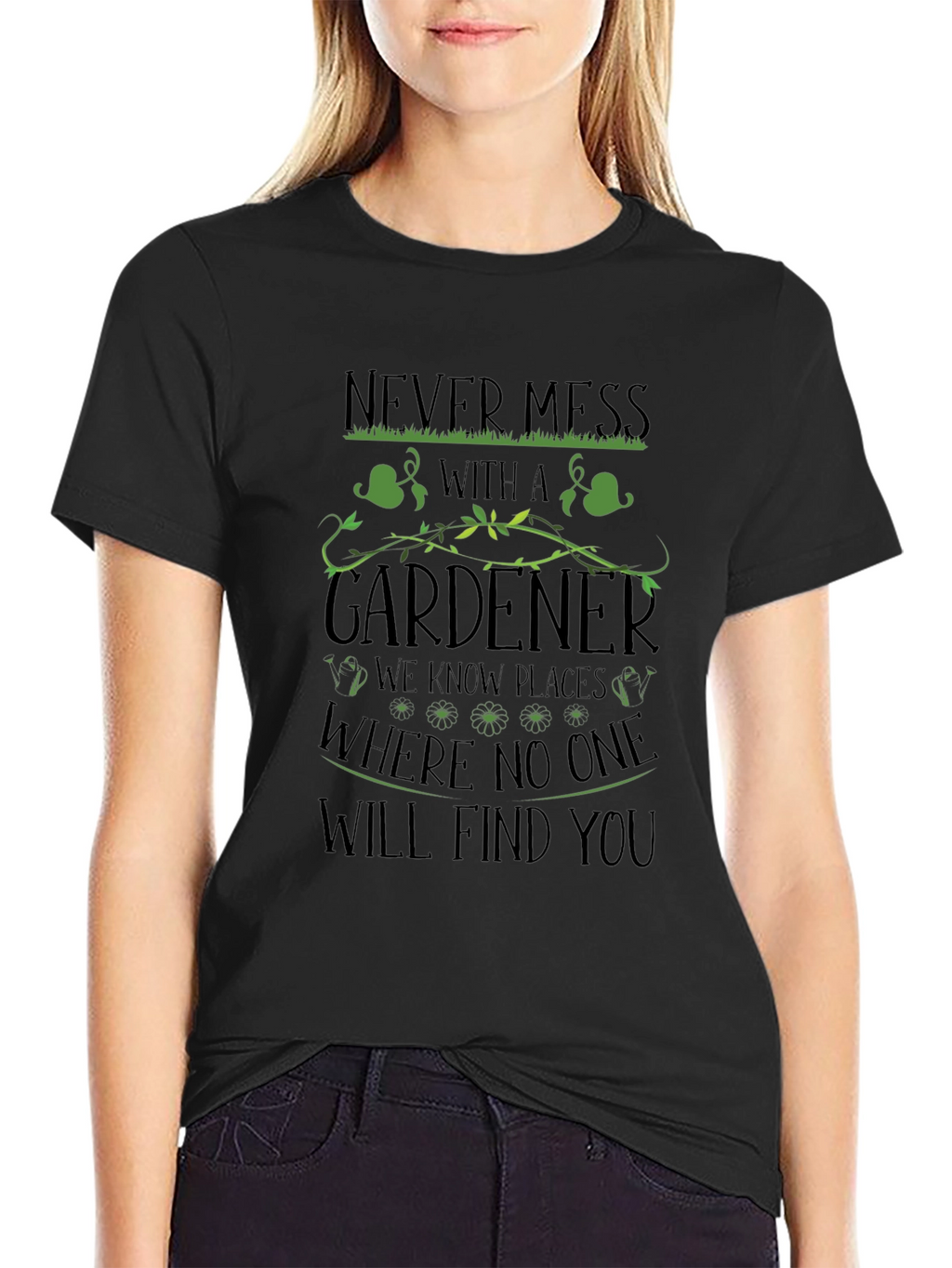 Gardener T-Shirt - Never Mess With a Gardener
