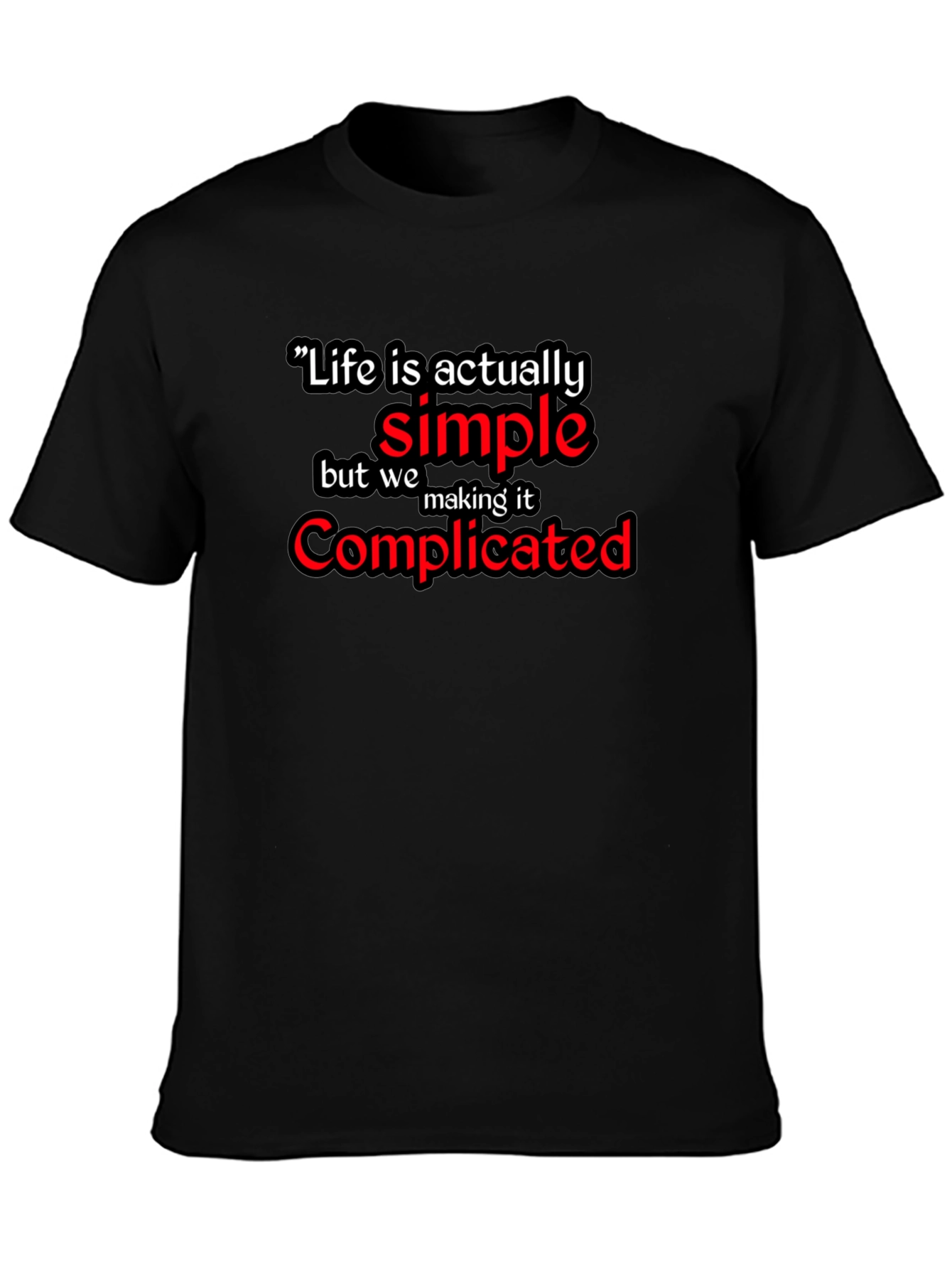 Life Is Simple Graphic Black T-Shirt