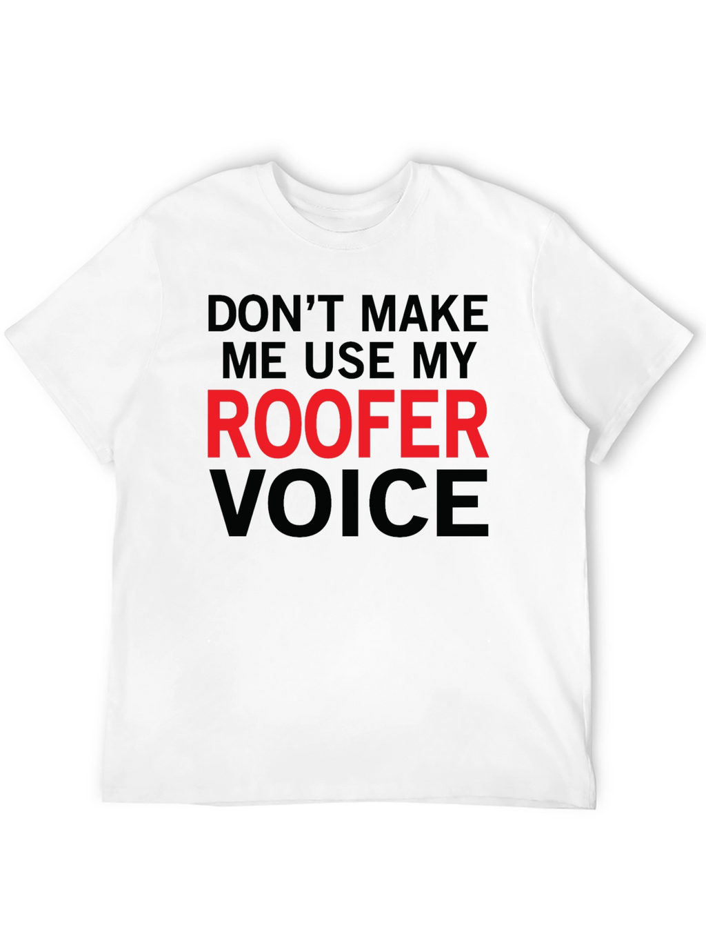 Roofer Voice Graphic T-Shirt - Funny Job Pride Tee