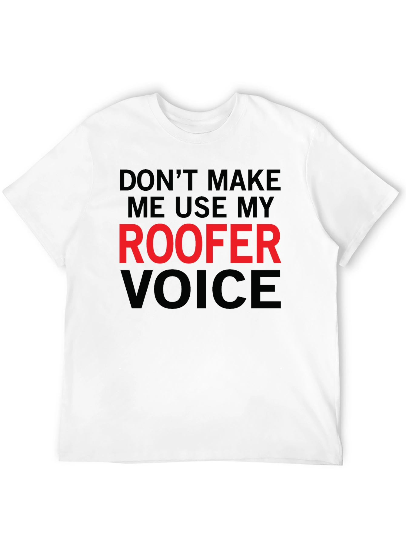 Roofer Voice Graphic T-Shirt - Funny Job Pride Tee