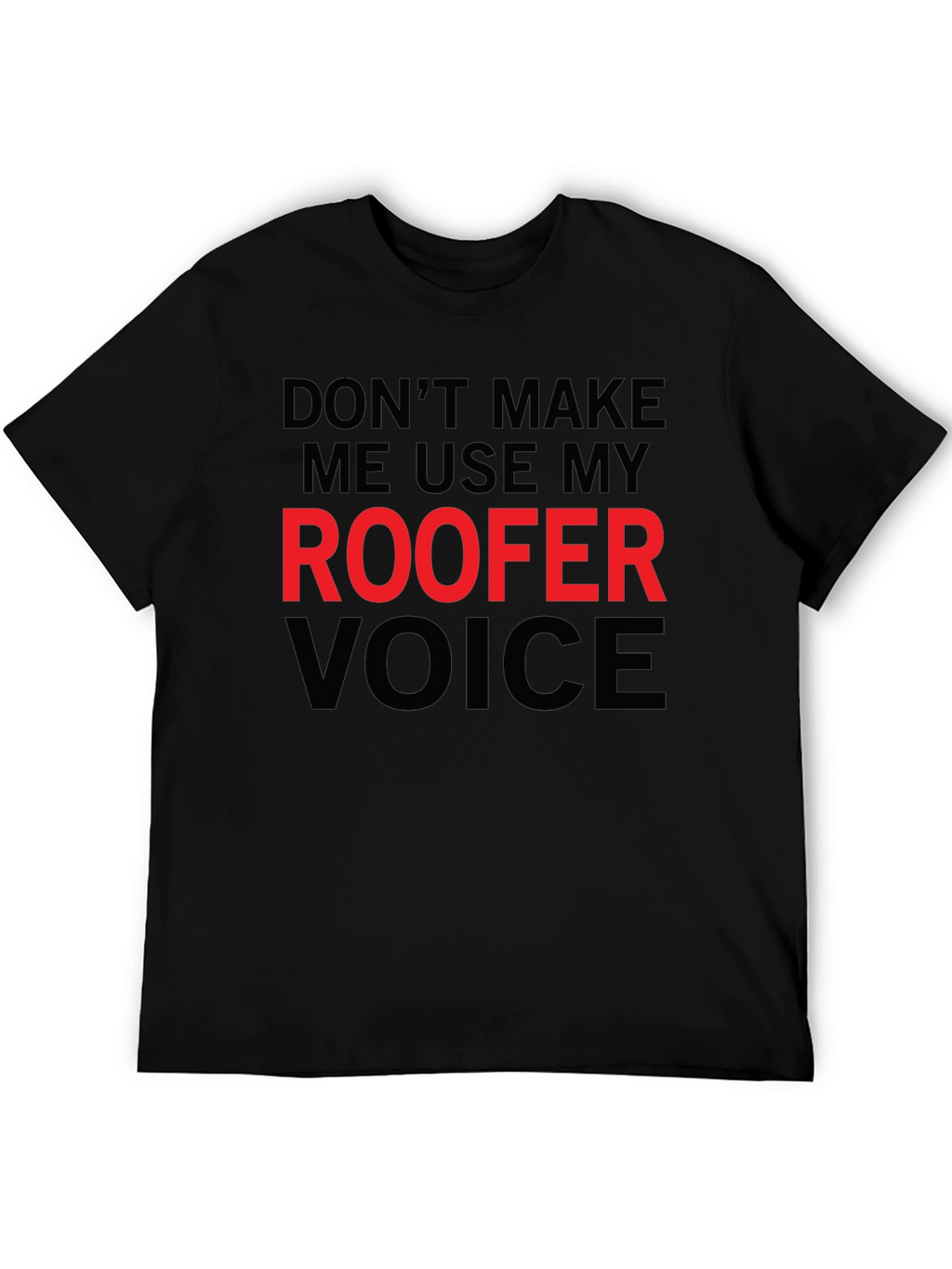 Roofer Voice Graphic T-Shirt - Funny Job Pride Tee