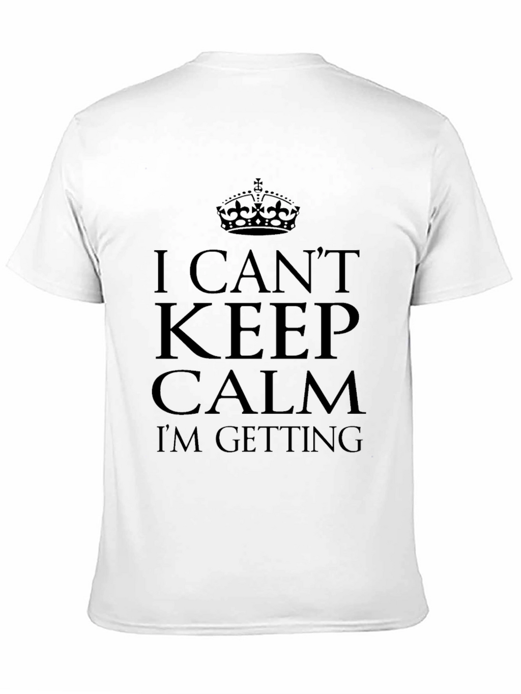I Cant Keep Calm T-Shirt