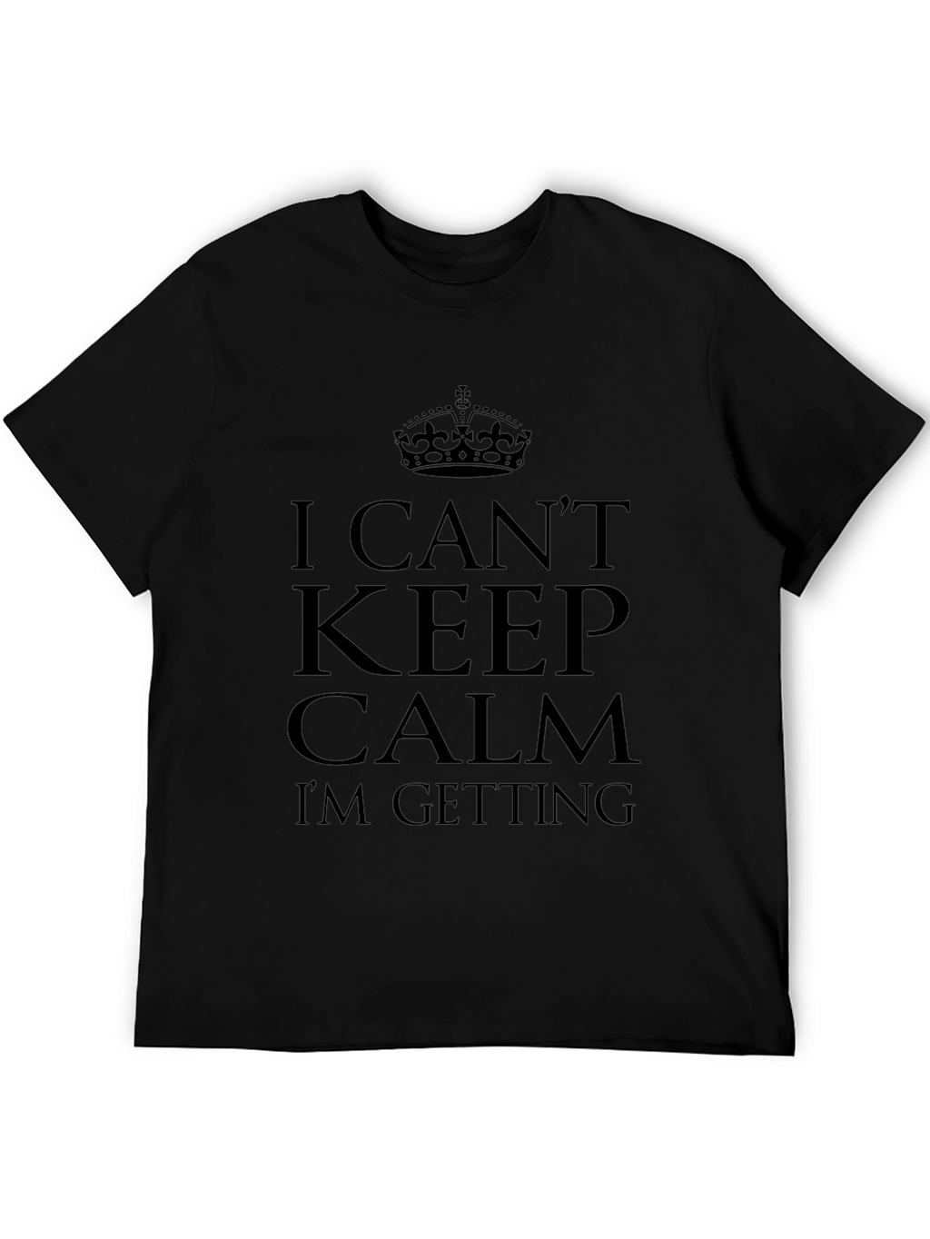 I Cant Keep Calm T-Shirt