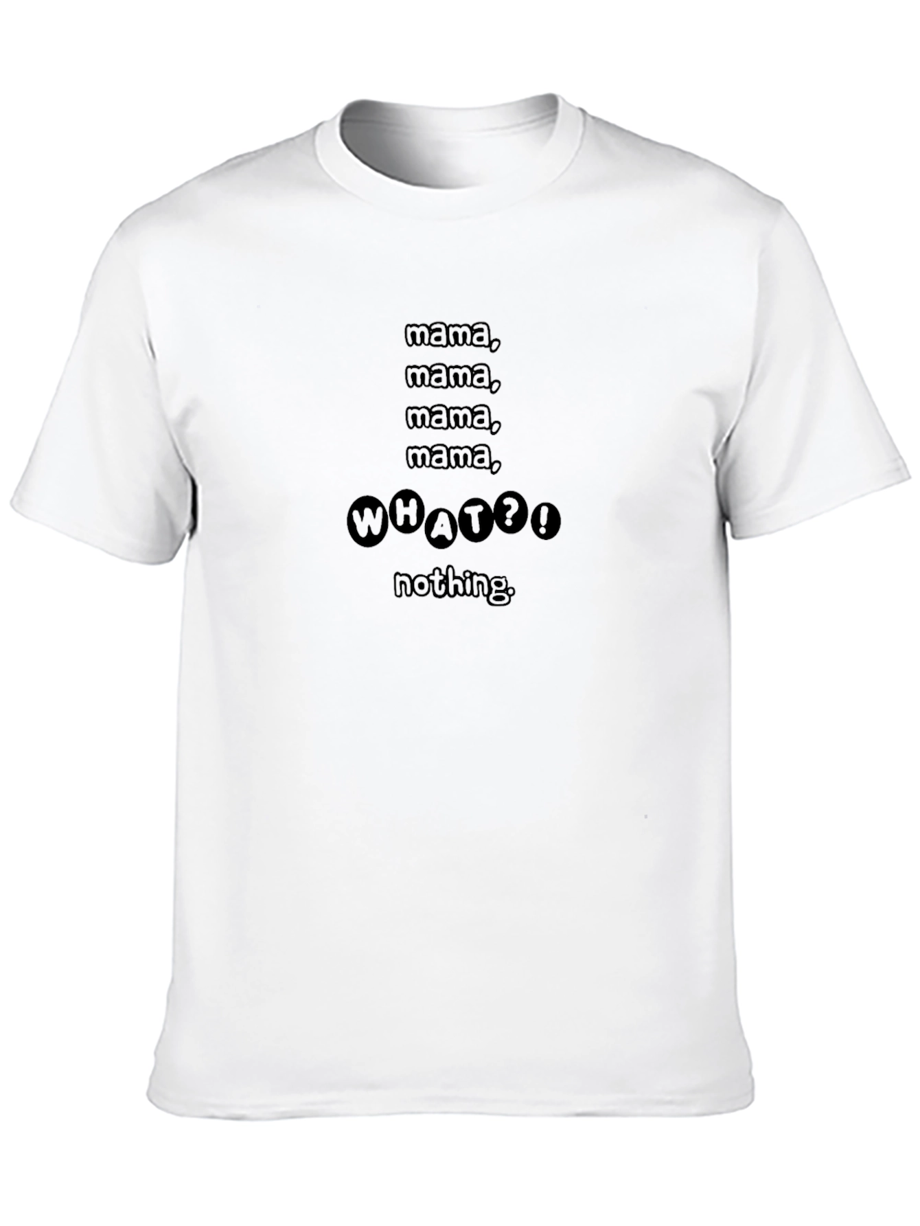Mama What?! Graphic Tee - Funny Mens T-Shirt