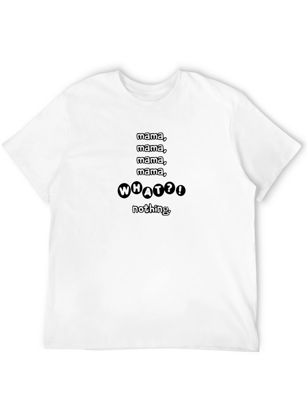 Mama What?! Graphic Tee - Funny Mens T-Shirt