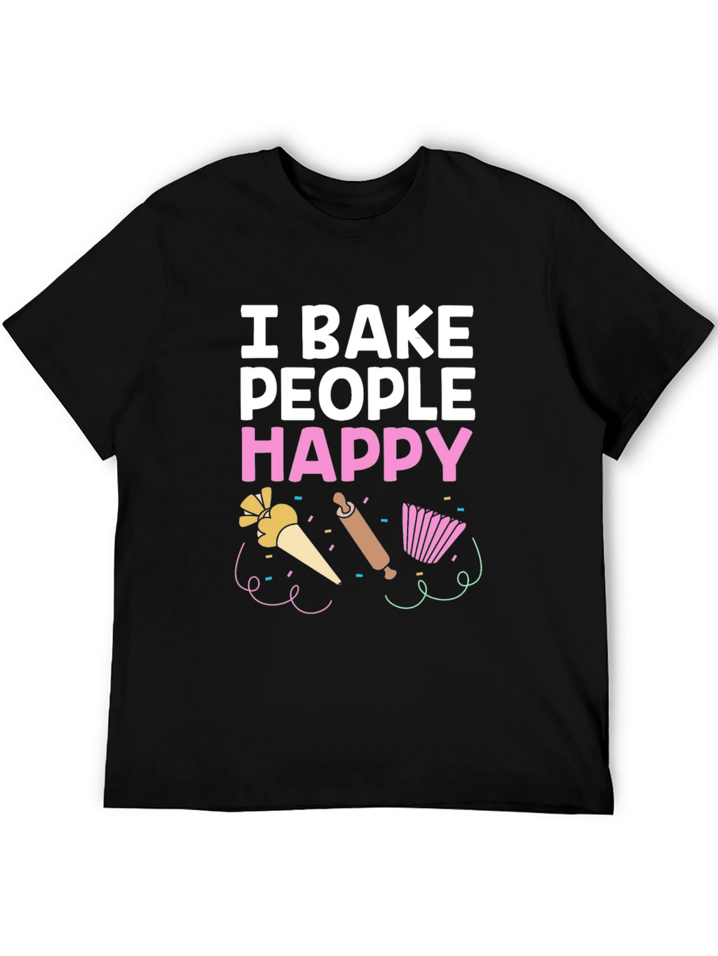 I Bake People Happy T-Shirt - Funny Baking Tee