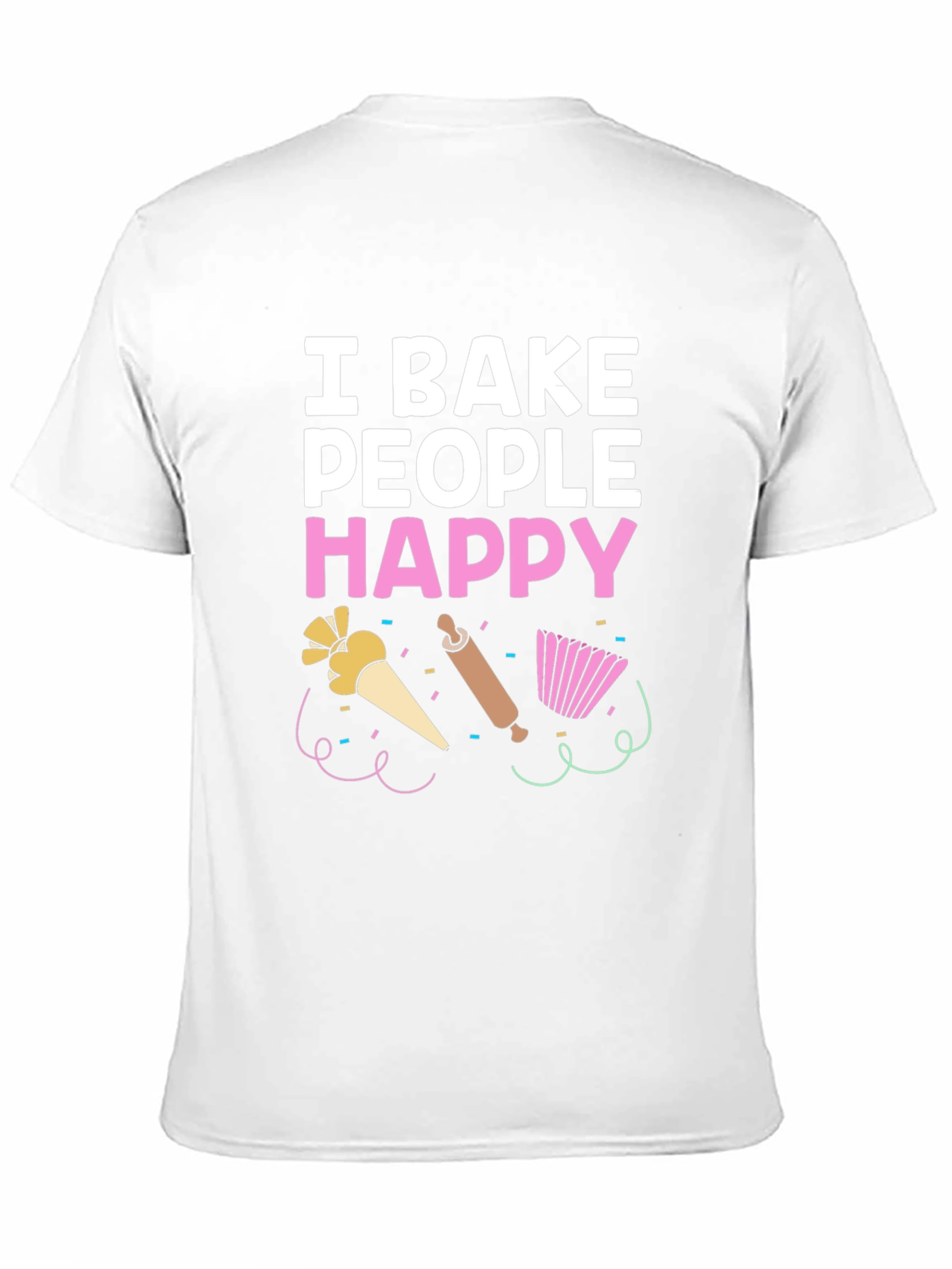 I Bake People Happy T-Shirt - Funny Baking Tee