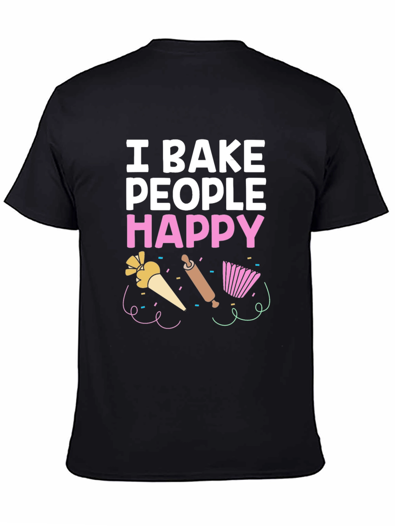I Bake People Happy T-Shirt - Funny Baking Tee