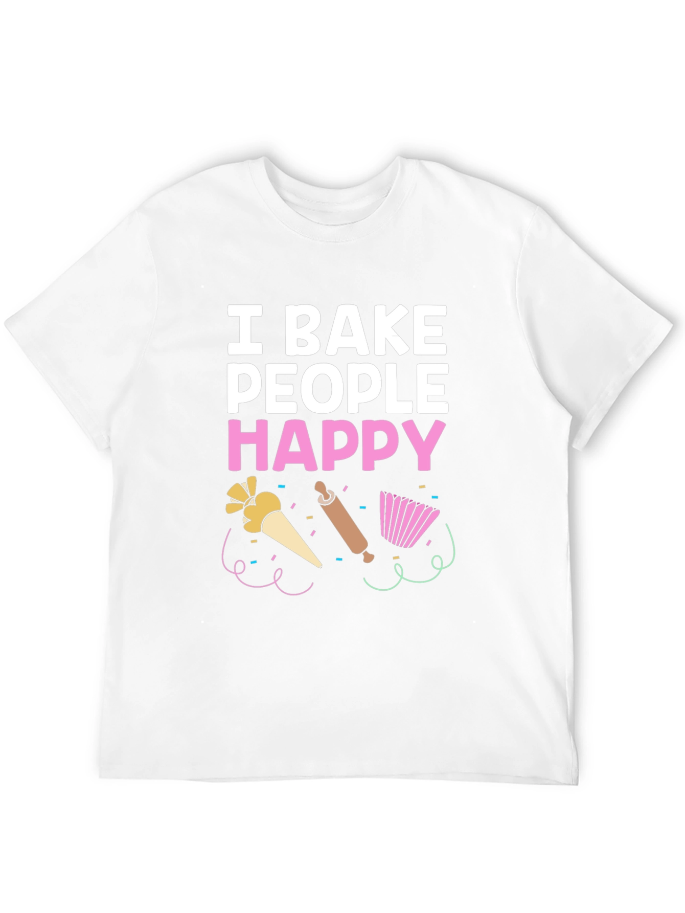I Bake People Happy T-Shirt - Funny Baking Tee