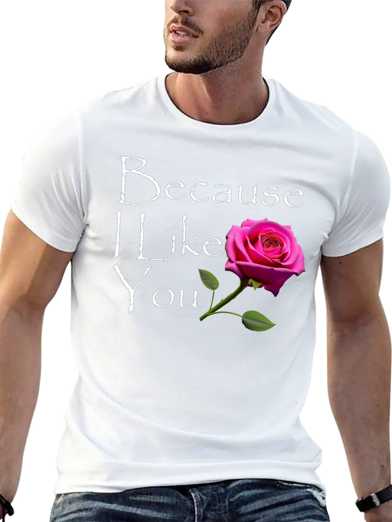Because I Like You T-Shirt with Rose Graphic