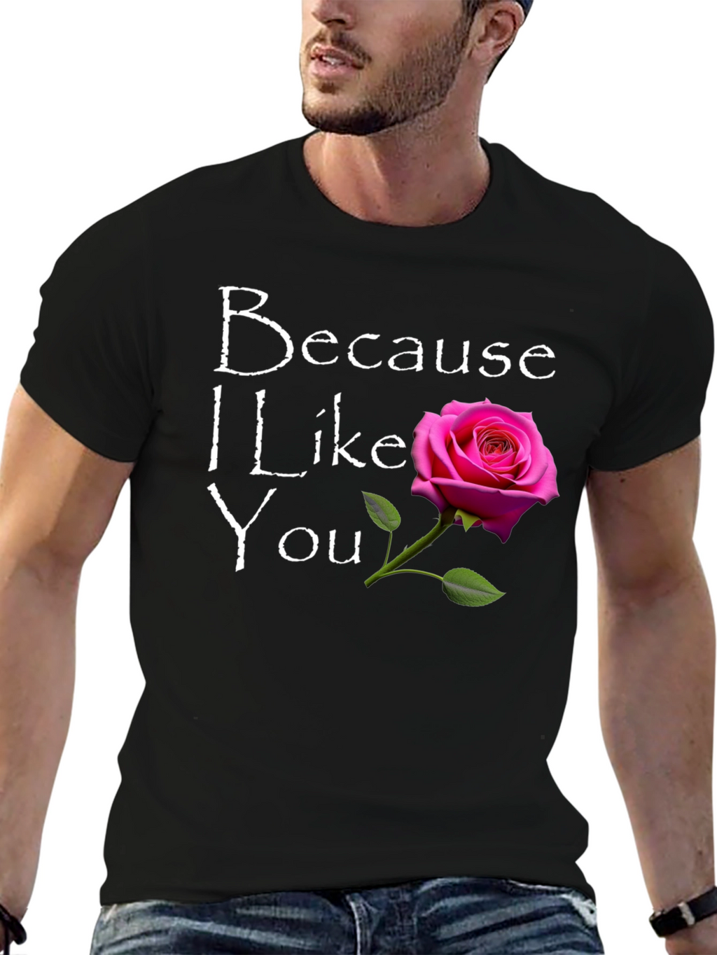 Because I Like You T-Shirt with Rose Graphic