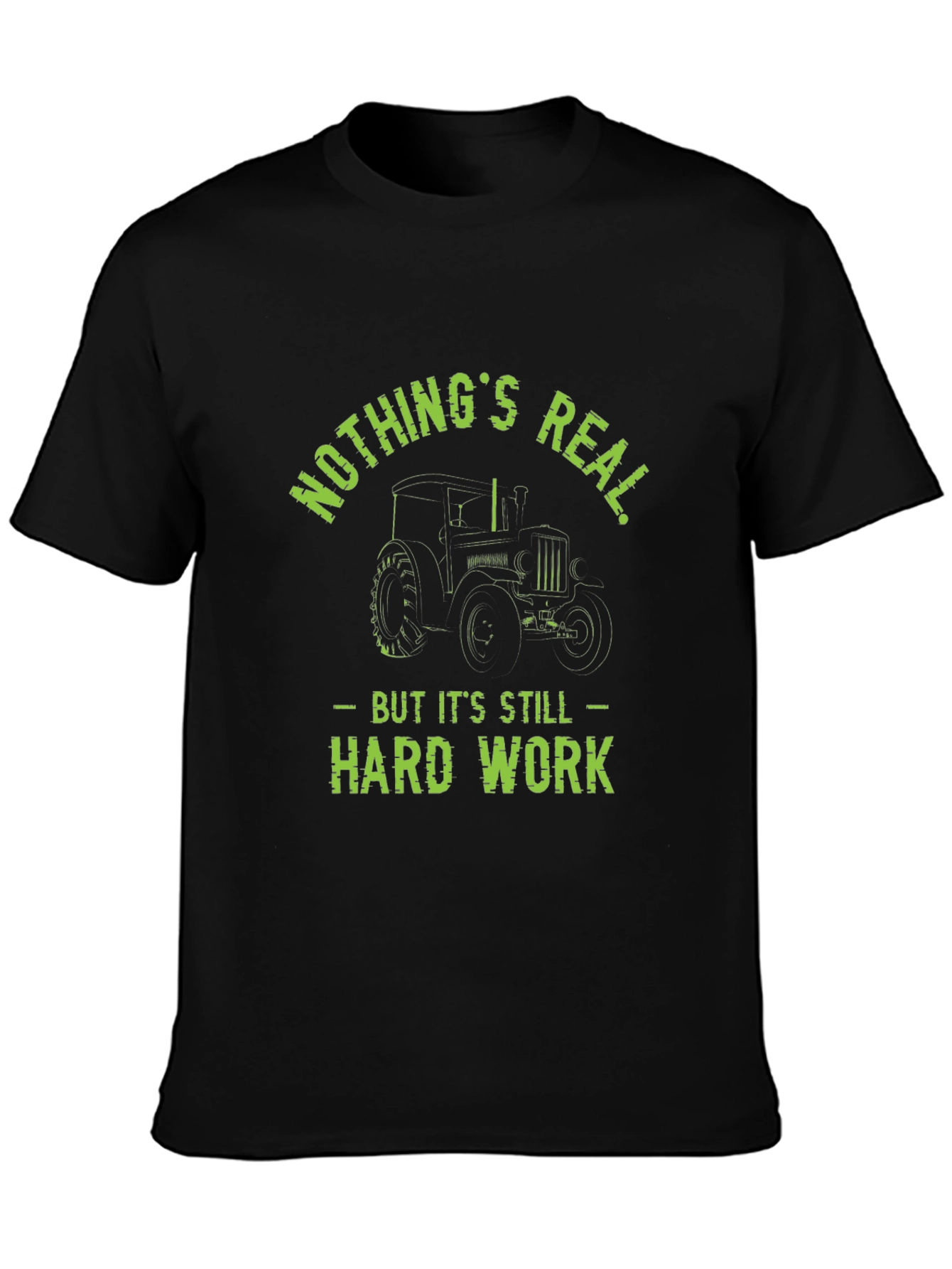Funny Farmer Tractor T-Shirt - Nothings Real Hard Work