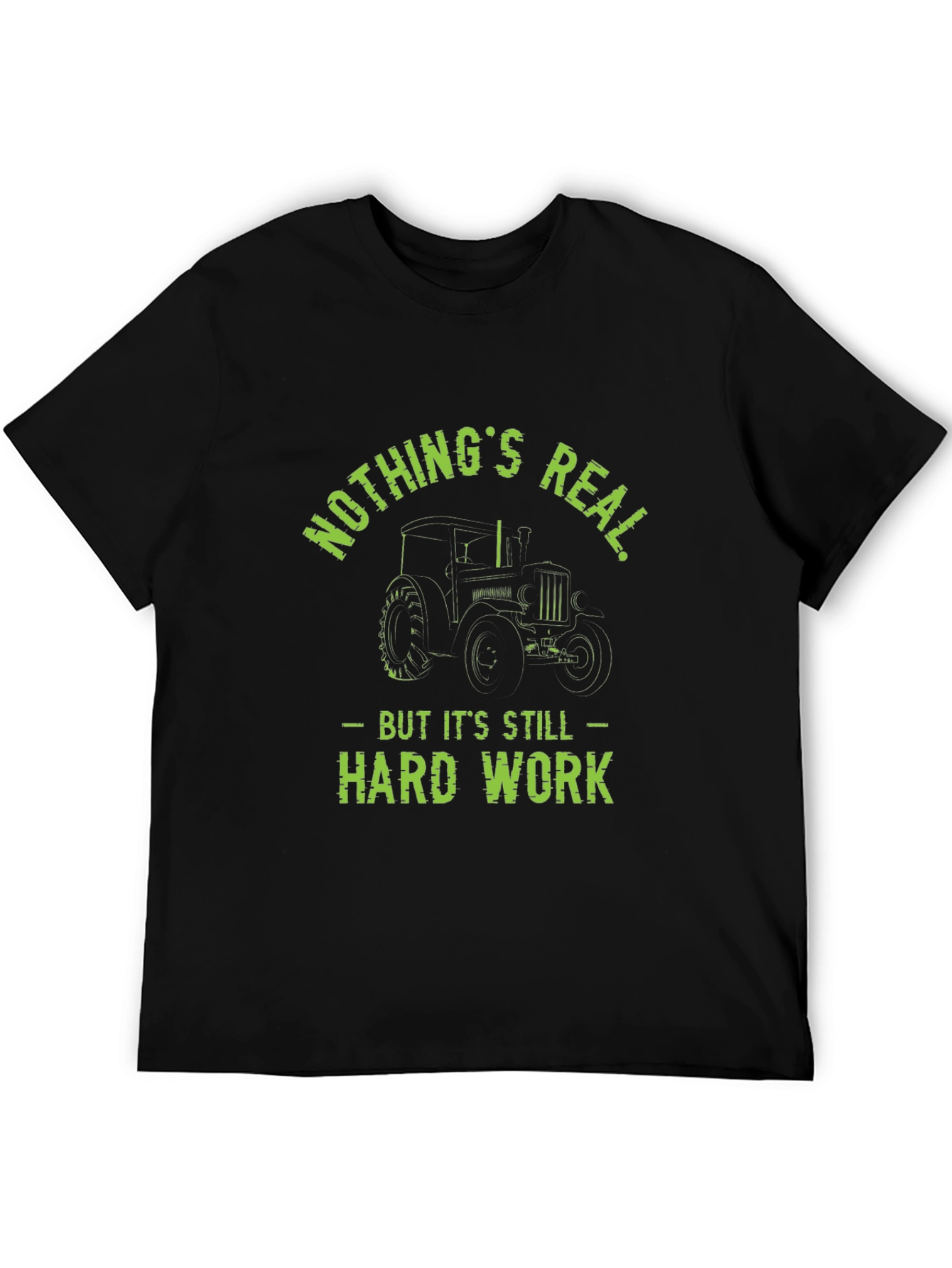 Funny Farmer Tractor T-Shirt - Nothings Real Hard Work