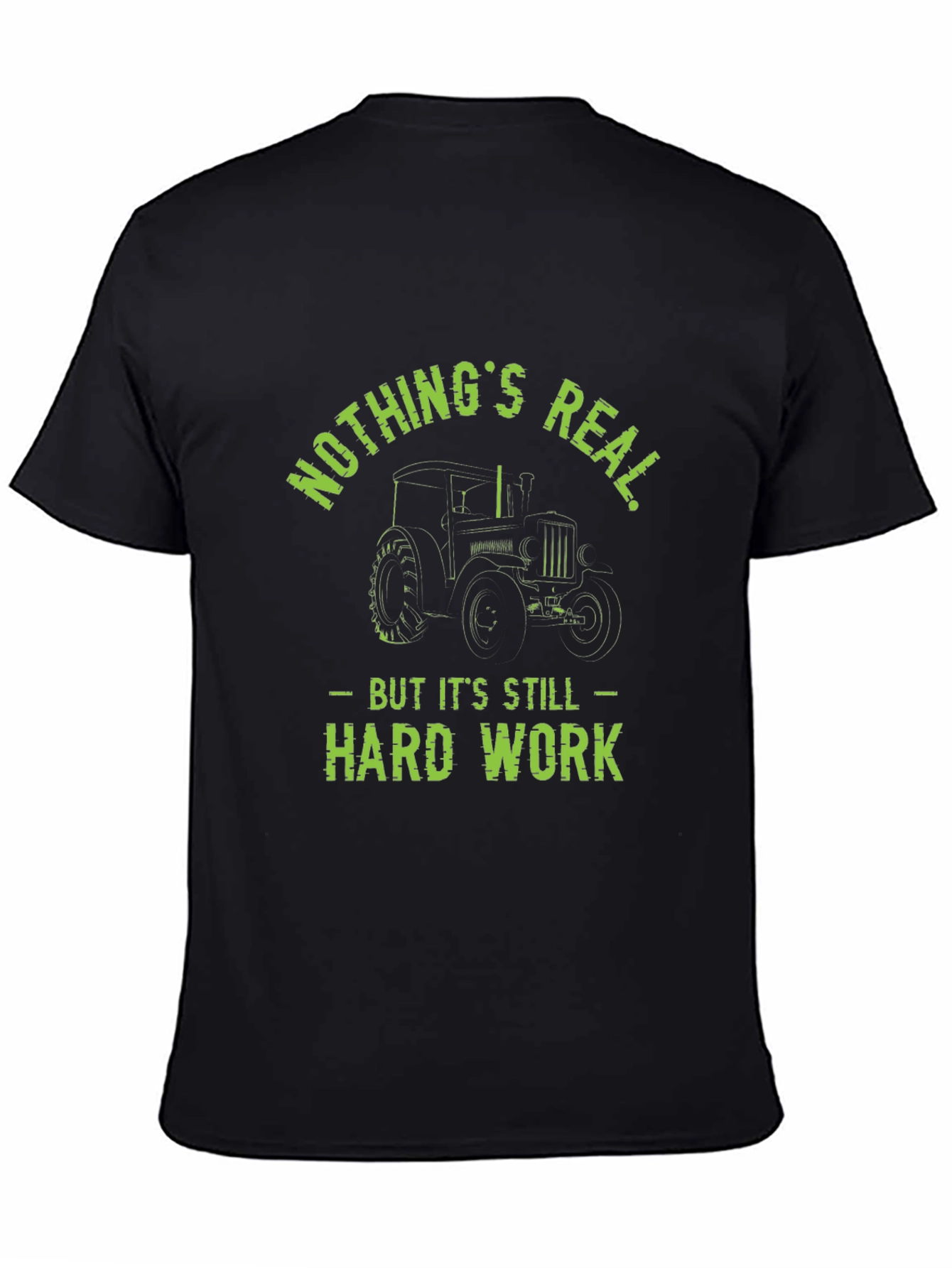 Funny Farmer Tractor T-Shirt - Nothings Real Hard Work