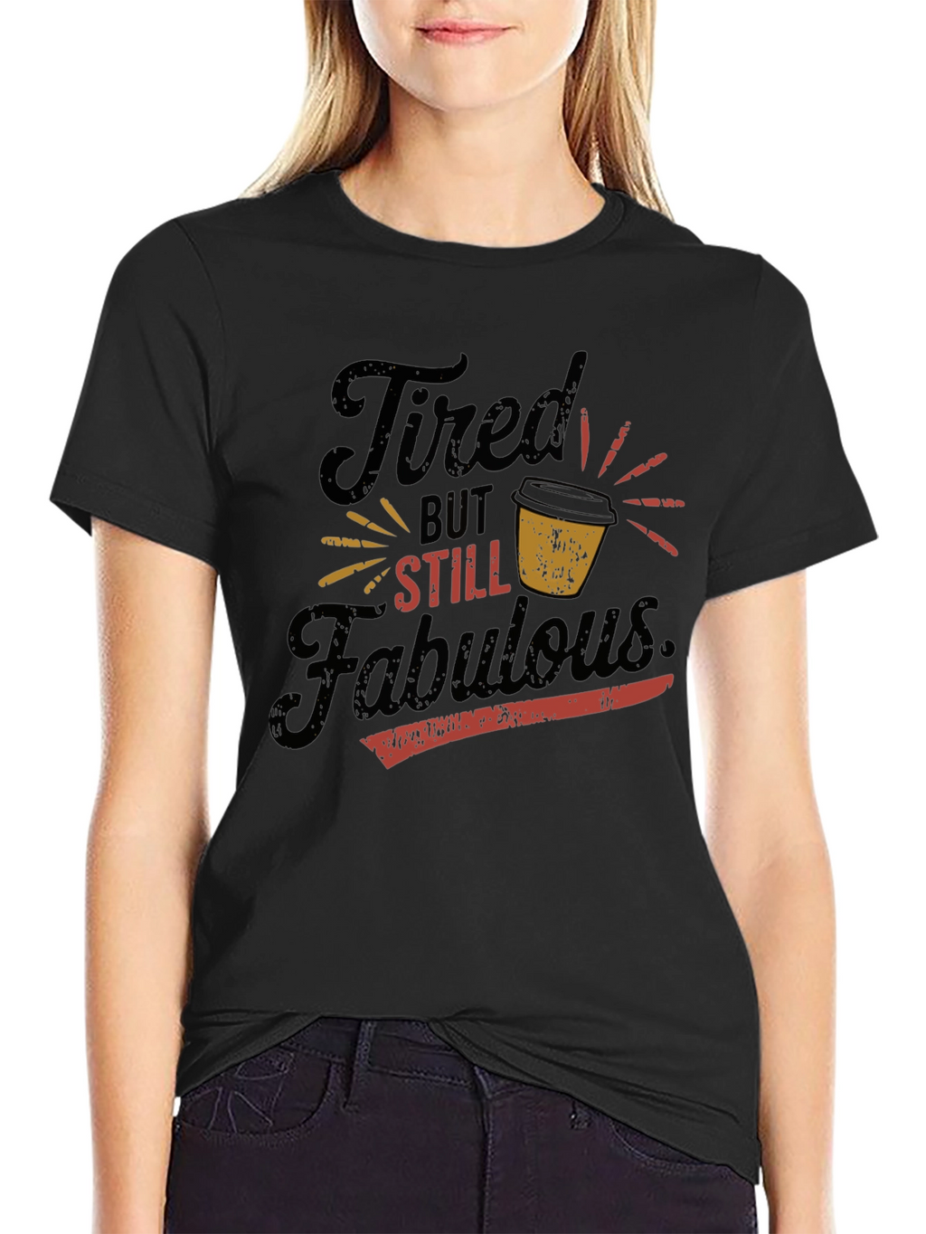 Tired But Still Fabulous Graphic T-Shirt