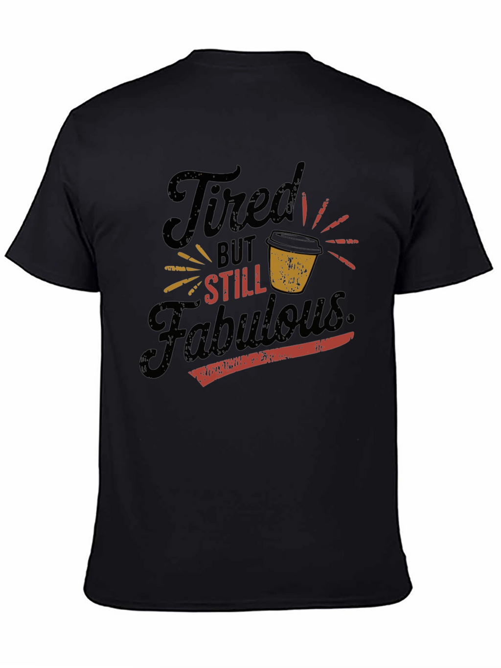 Tired But Still Fabulous Graphic T-Shirt