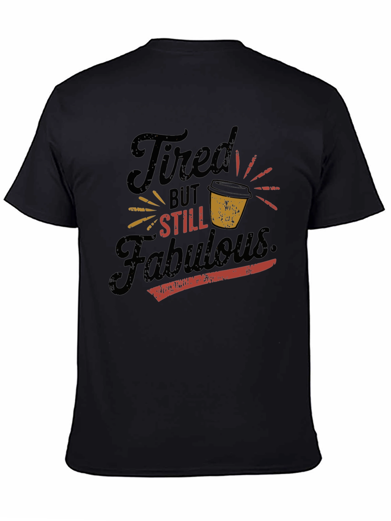 Tired But Still Fabulous Graphic T-Shirt