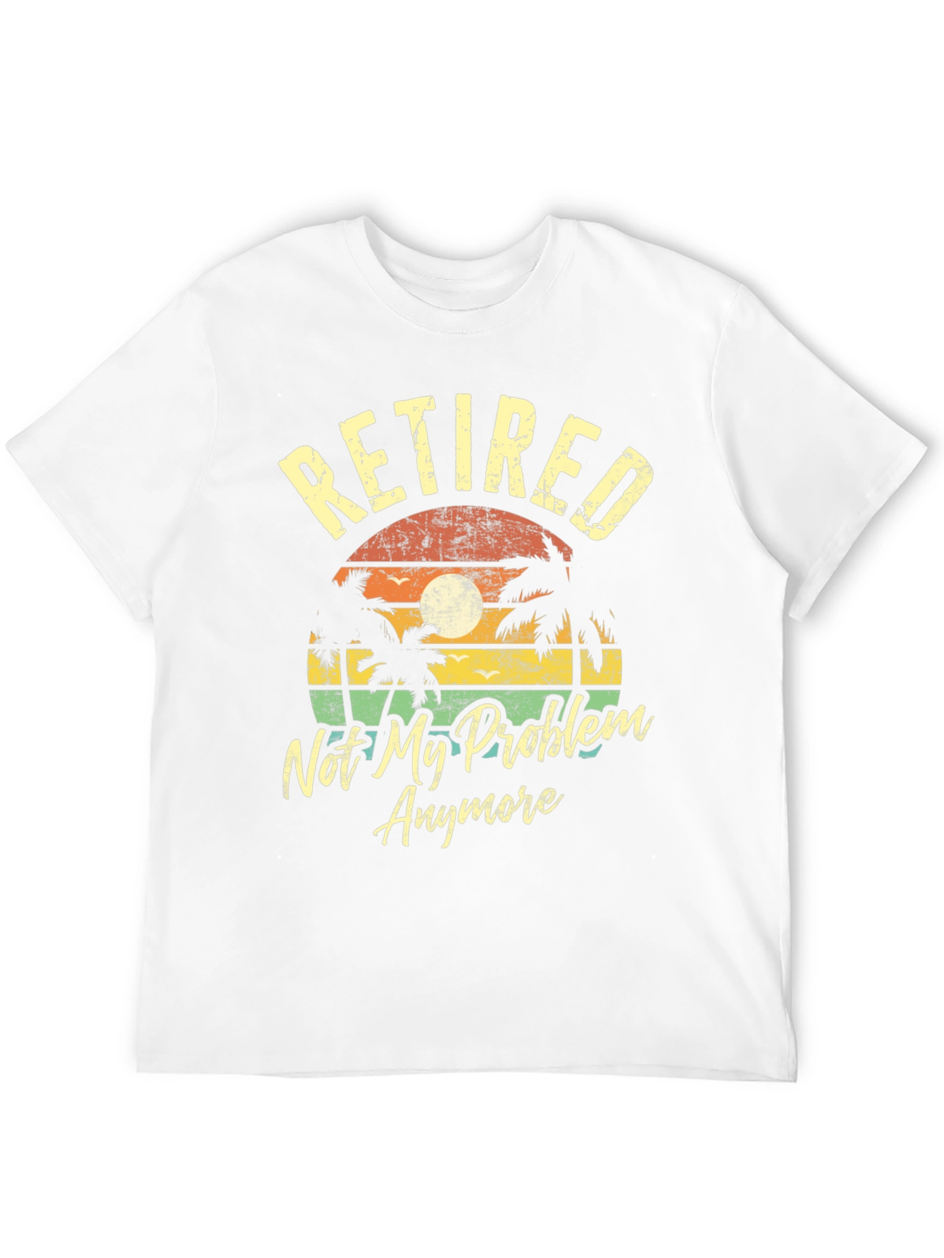 Retired Not My Problem Anymore T-Shirt