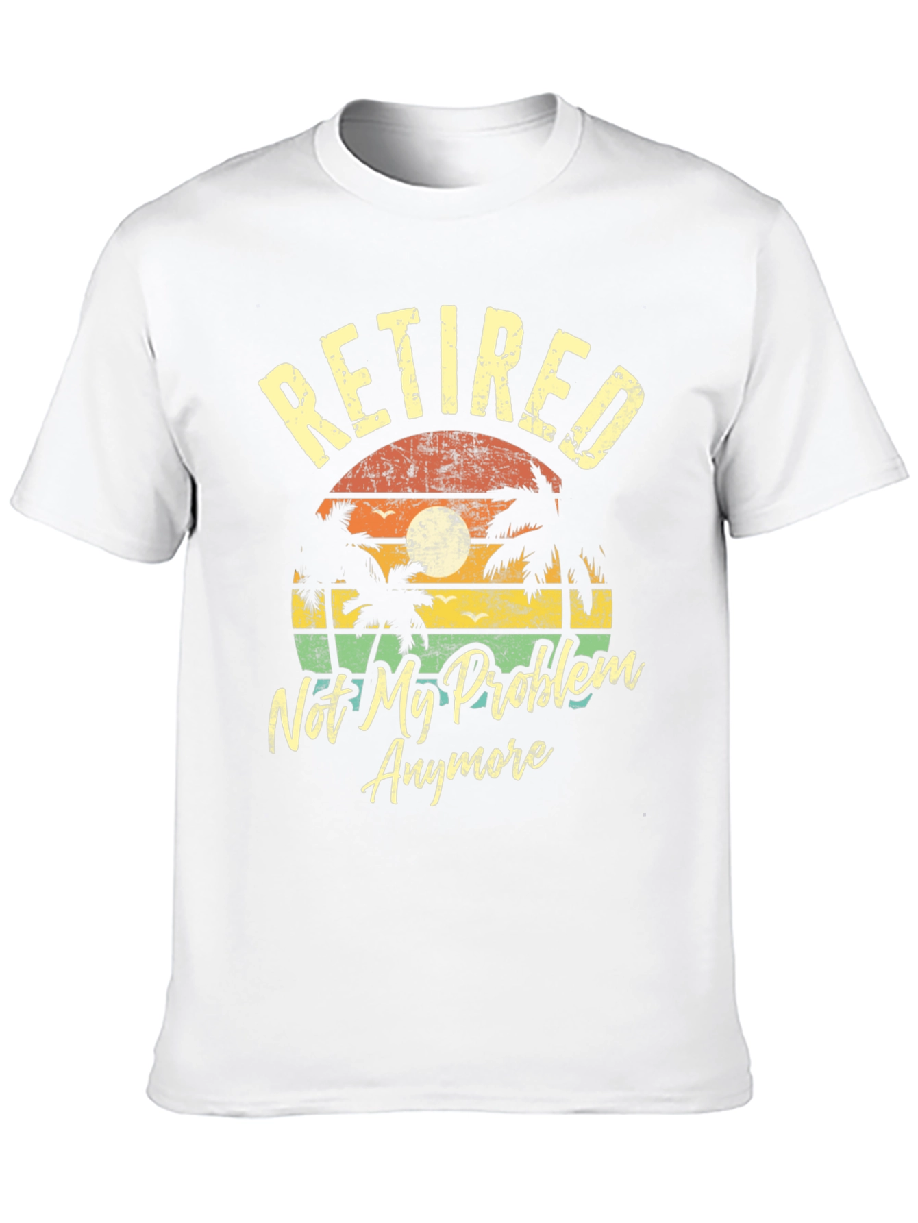 Retired Not My Problem Anymore T-Shirt