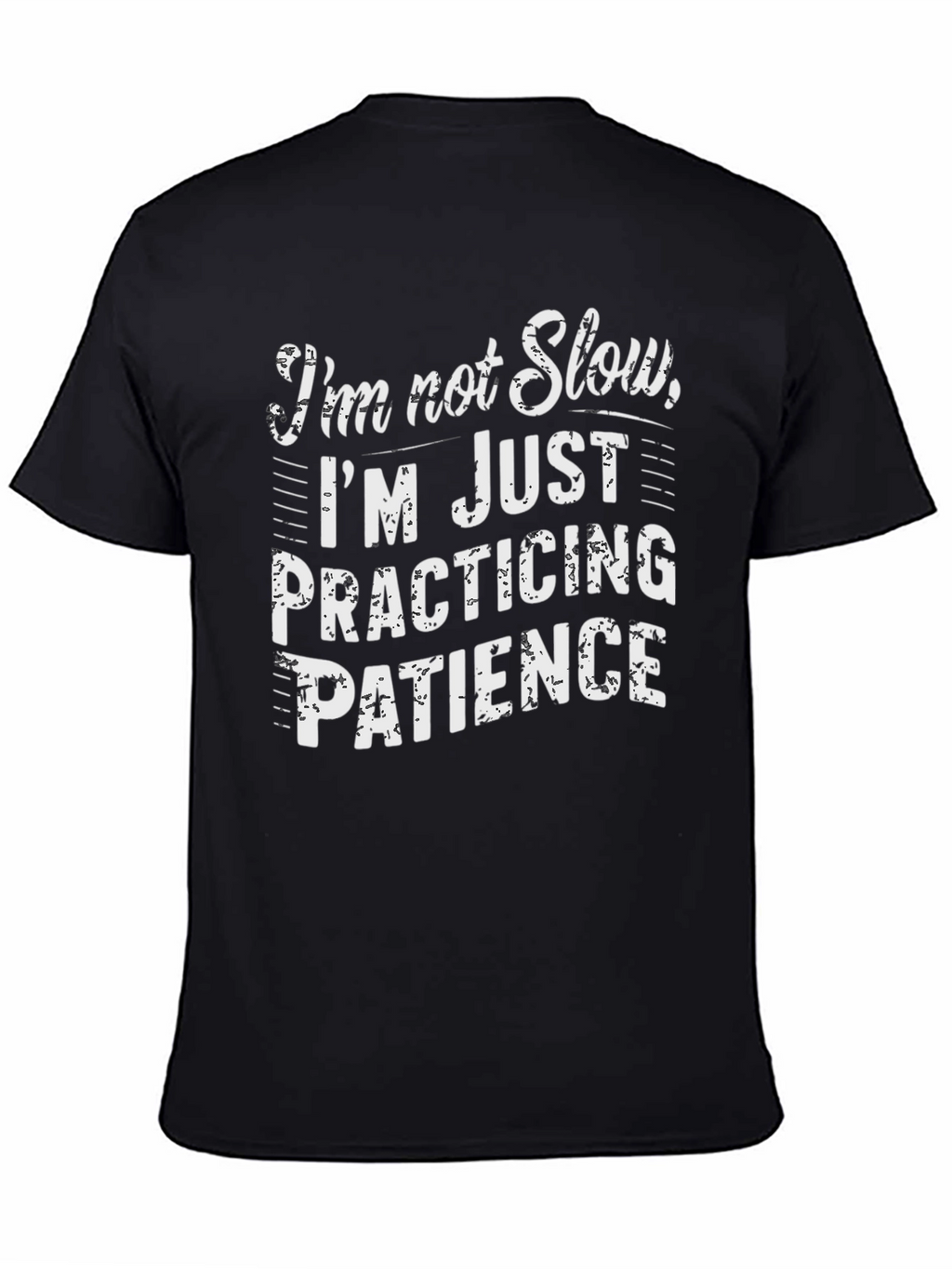 Funny Patience T-Shirt - Im Not Slow