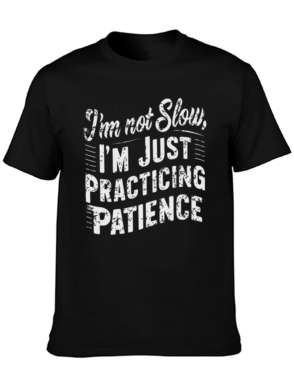 Funny Patience T-Shirt - Im Not Slow