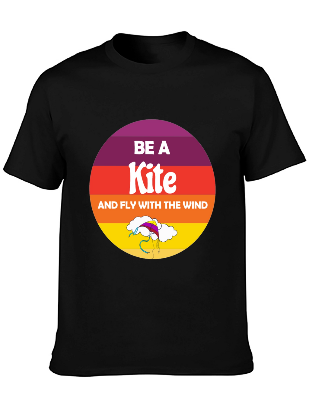 Be a Kite T-Shirt - Fly with the Wind