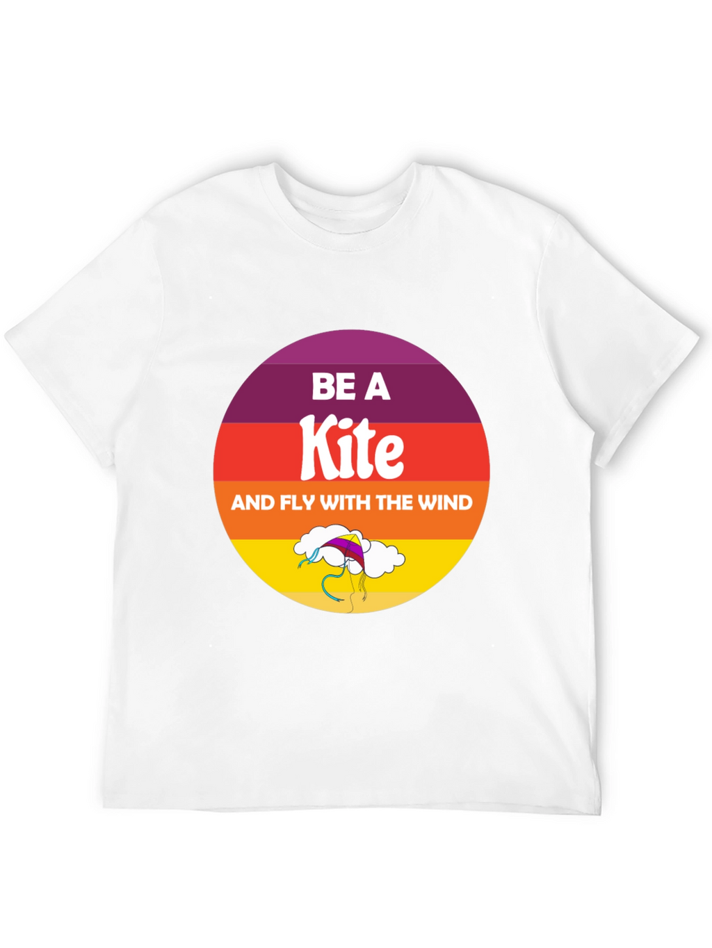 Be a Kite T-Shirt - Fly with the Wind