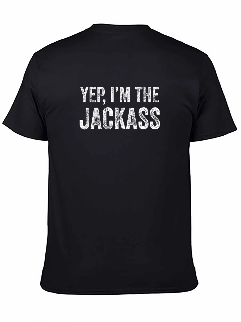 Yep Im The Jackass Graphic Tee