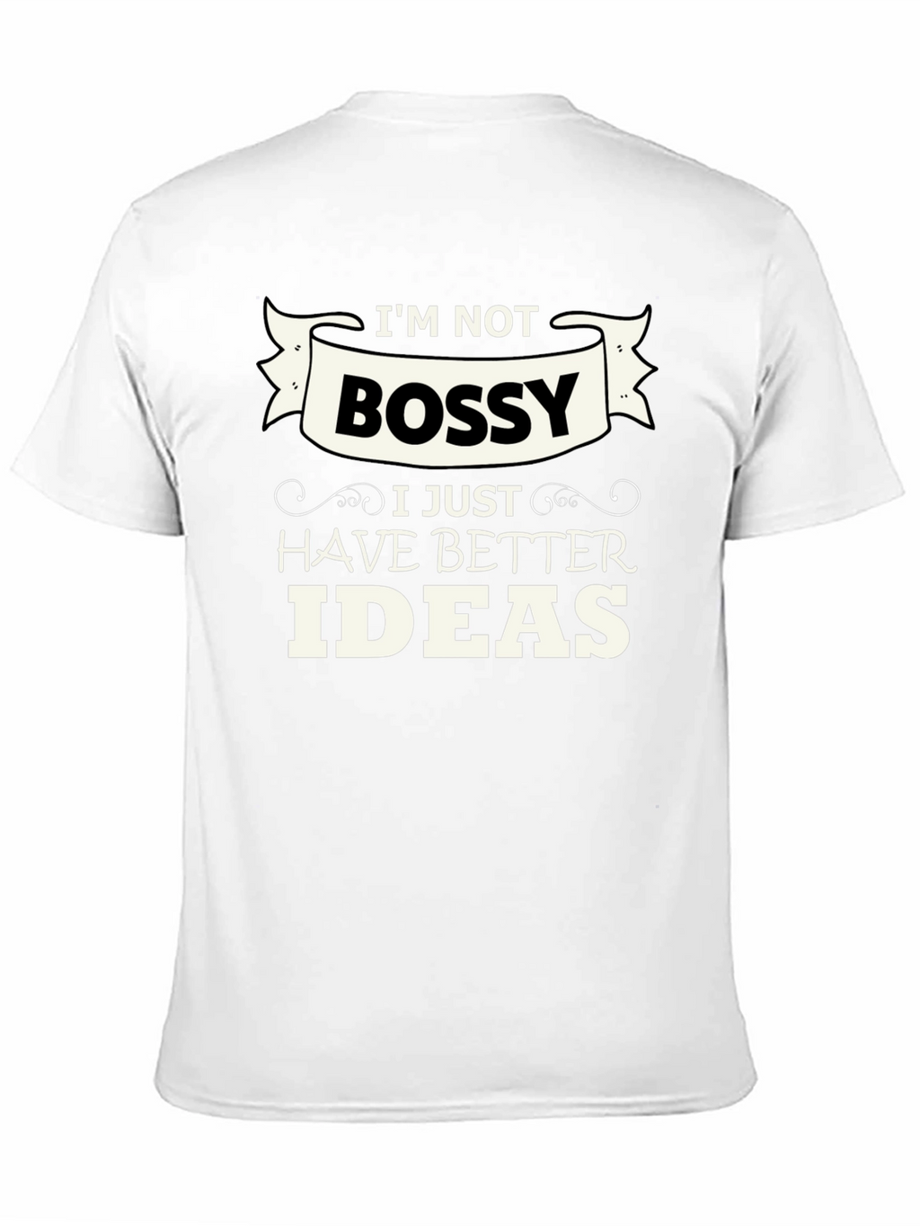 Funny Im Not Bossy Graphic Tee - Great Gift!