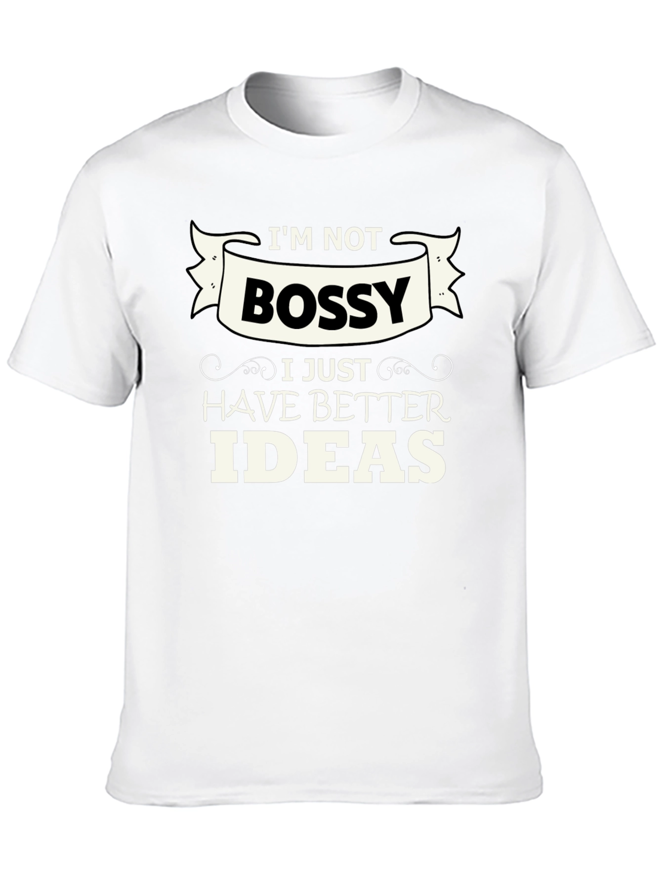 Funny Im Not Bossy Graphic Tee - Great Gift!