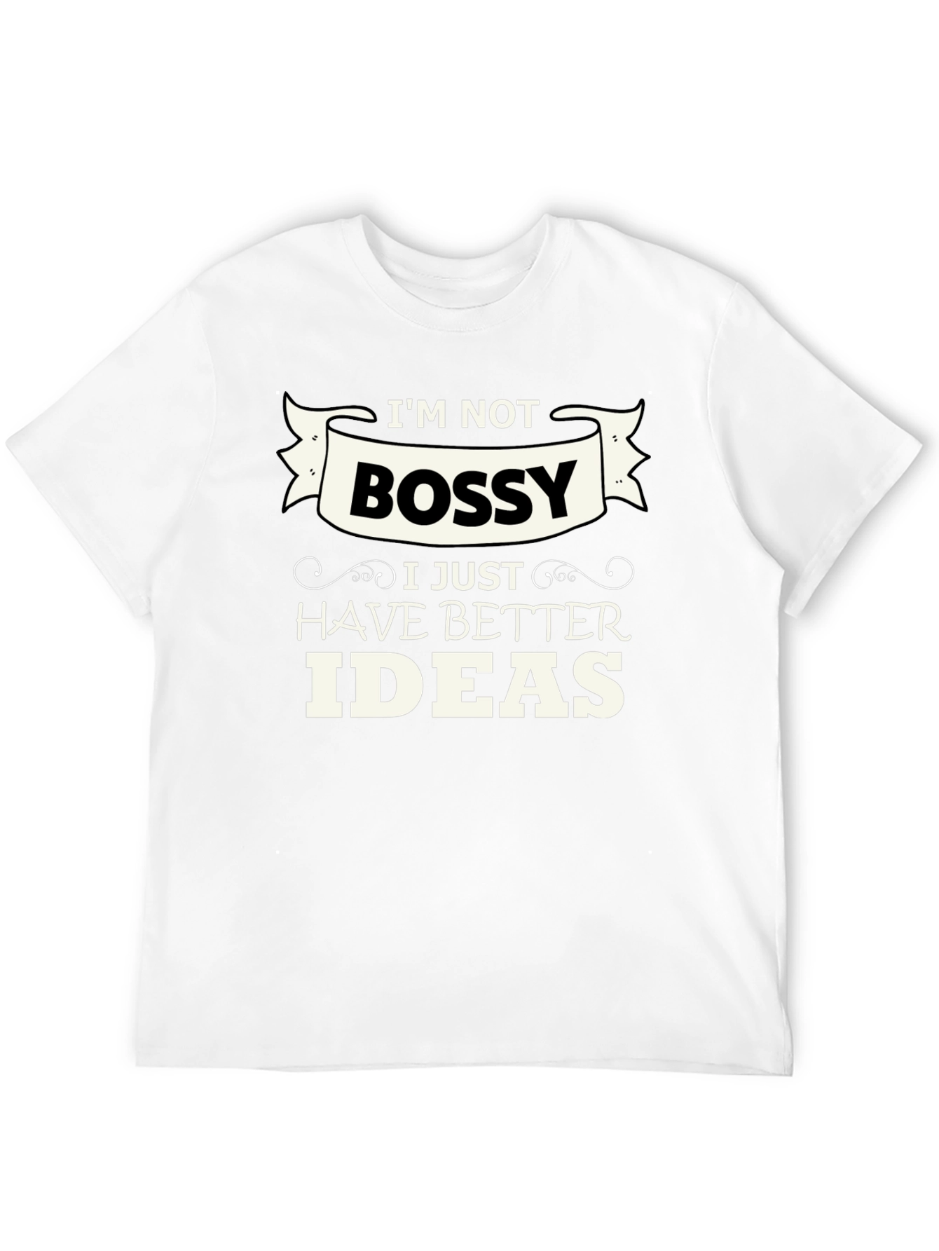 Funny Im Not Bossy Graphic Tee - Great Gift!