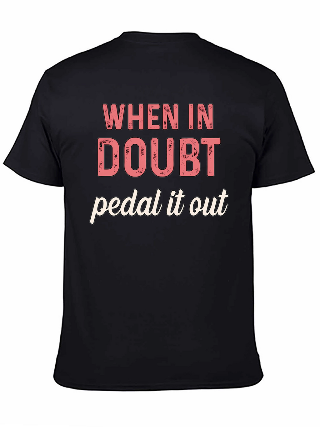 When in Doubt Pedal It Out Graphic T-Shirt