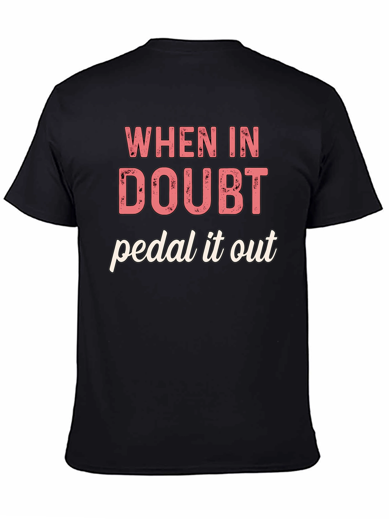 When in Doubt Pedal It Out Graphic T-Shirt