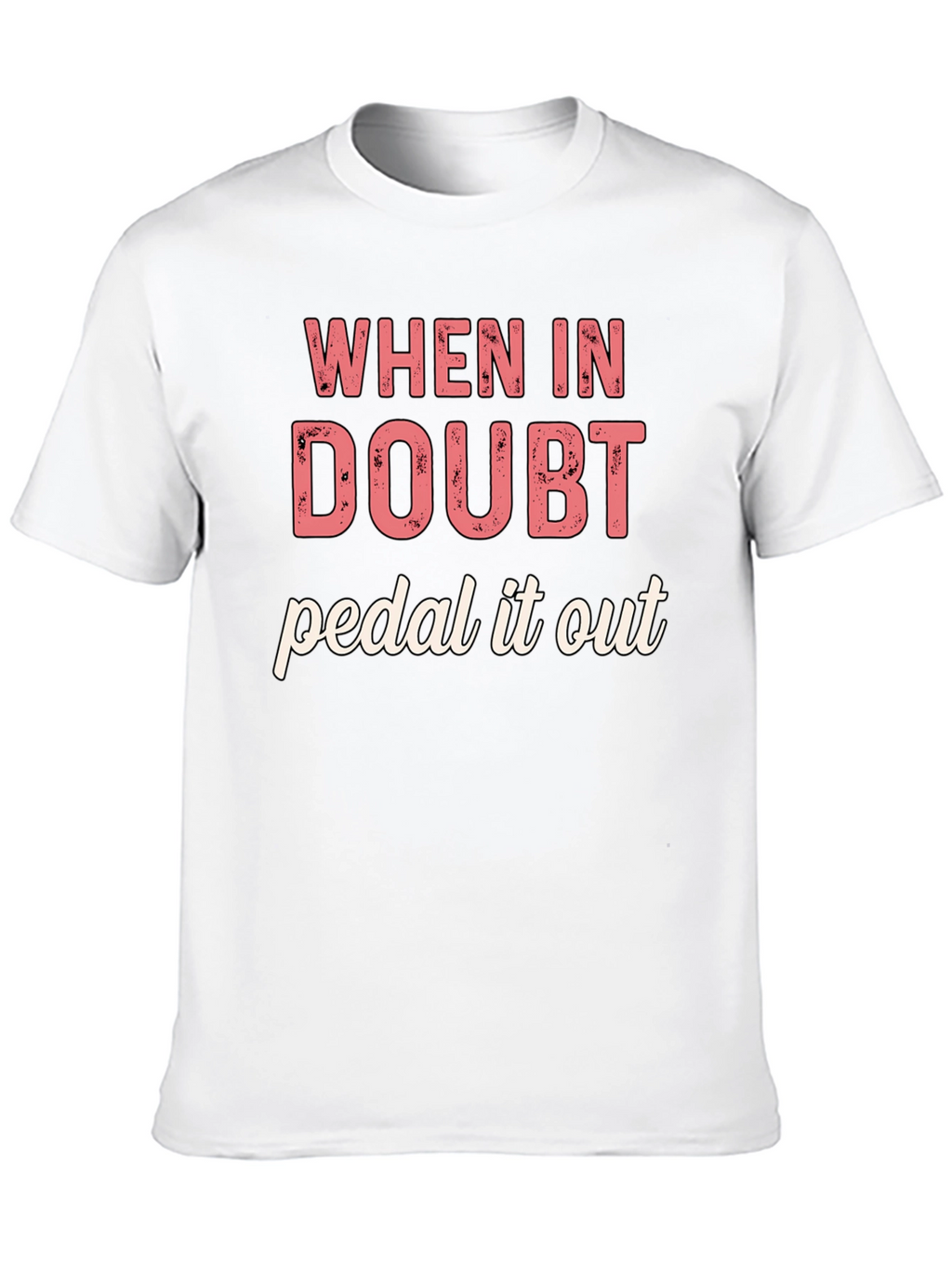 When in Doubt Pedal It Out Graphic T-Shirt