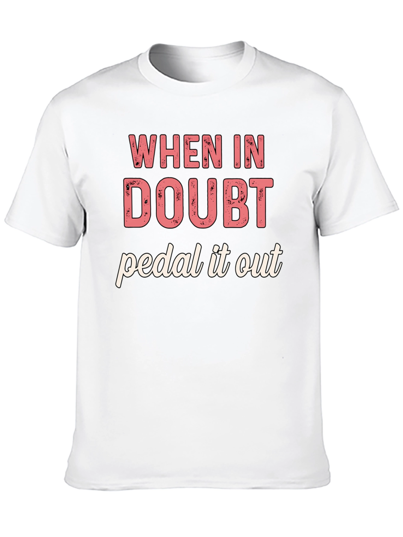 When in Doubt Pedal It Out Graphic T-Shirt