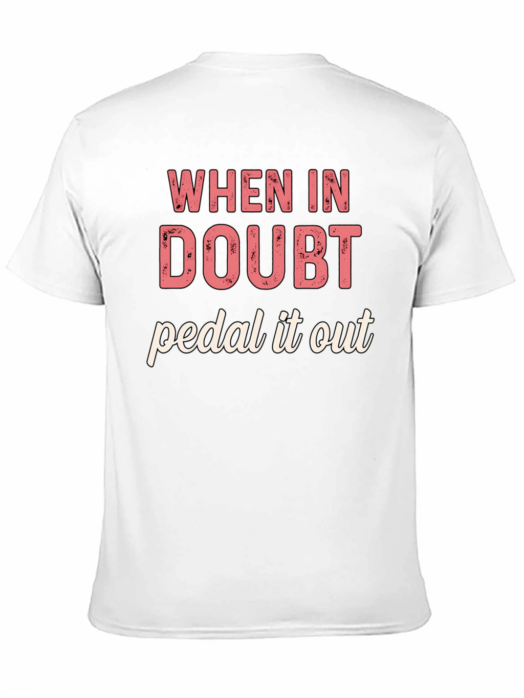 When in Doubt Pedal It Out Graphic T-Shirt