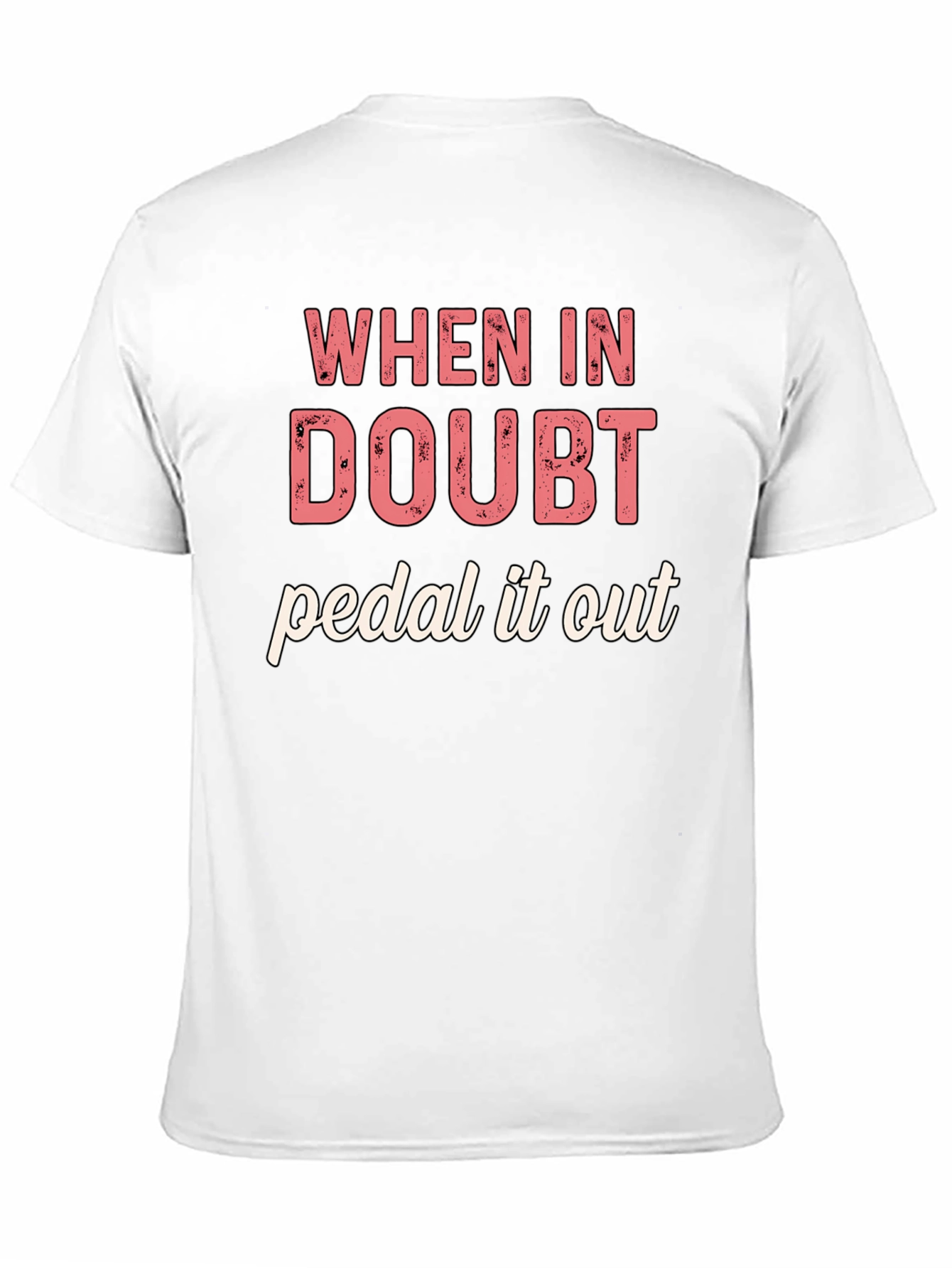 When in Doubt Pedal It Out Graphic T-Shirt