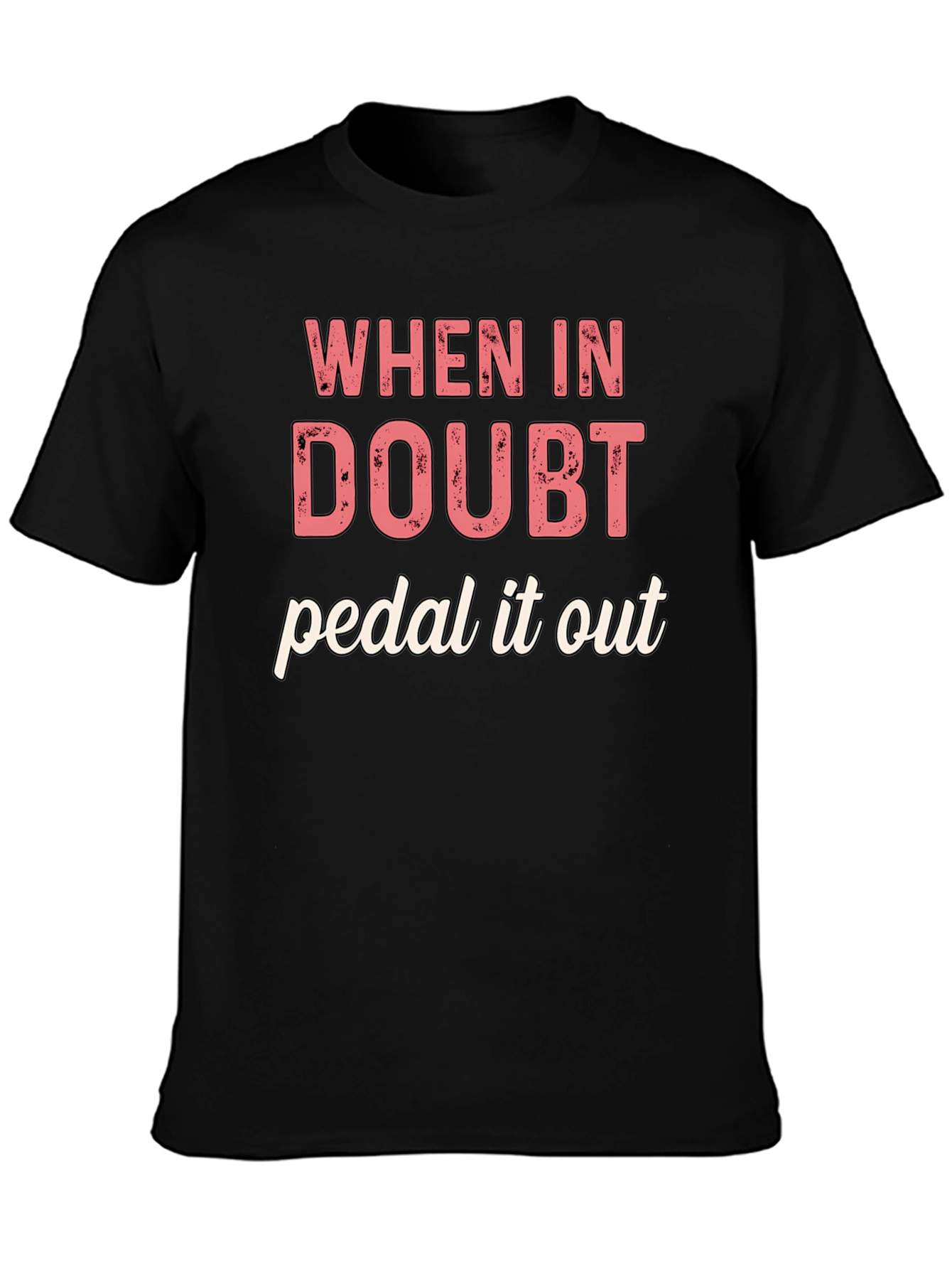 When in Doubt Pedal It Out Graphic T-Shirt