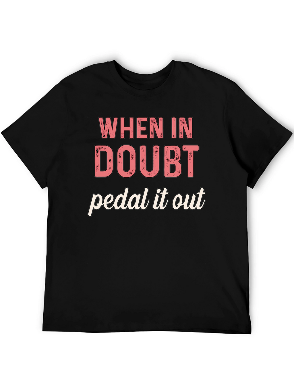 When in Doubt Pedal It Out Graphic T-Shirt