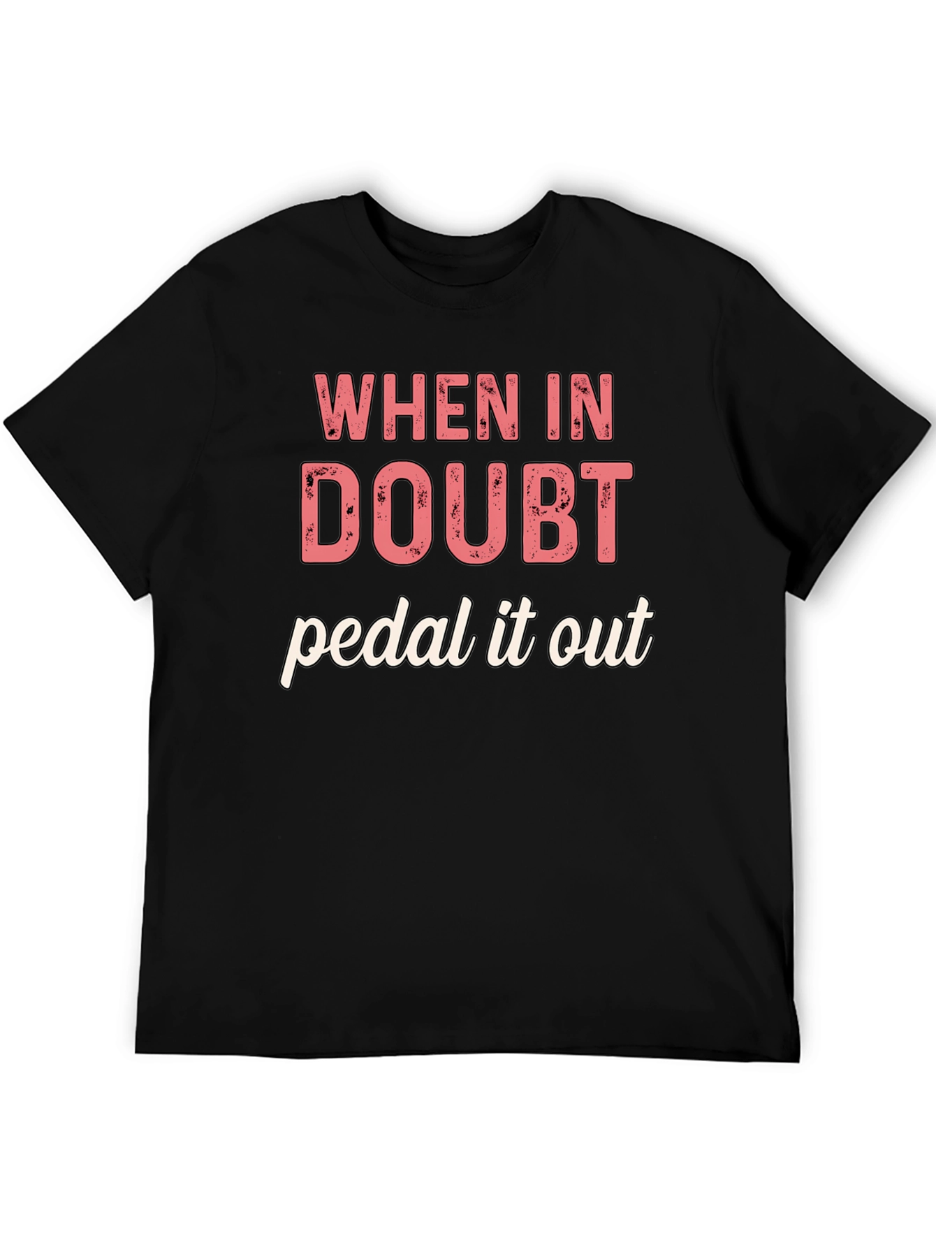 When in Doubt Pedal It Out Graphic T-Shirt