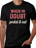 When in Doubt Pedal It Out Graphic T-Shirt
