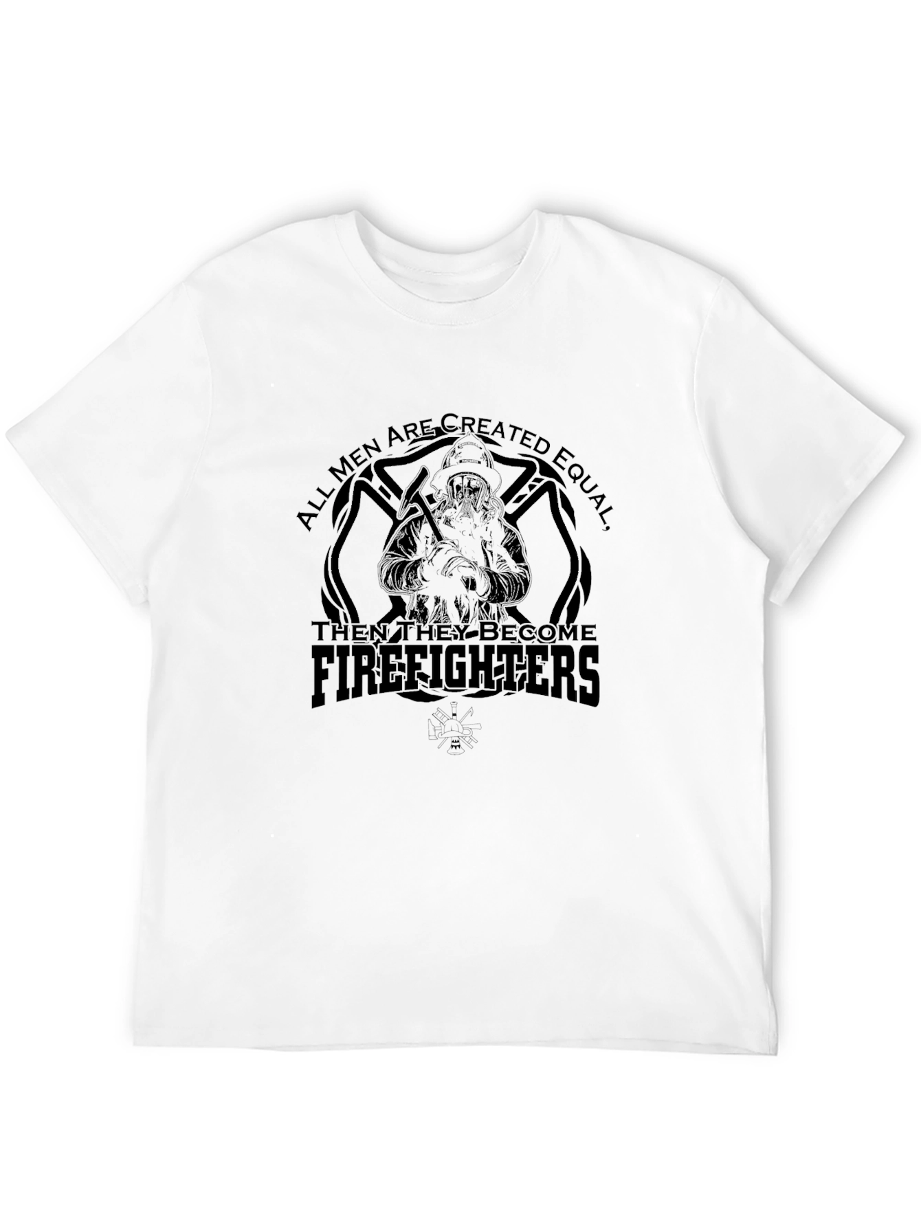 Firefighter T-Shirt - All Men Are Created Equal Tee