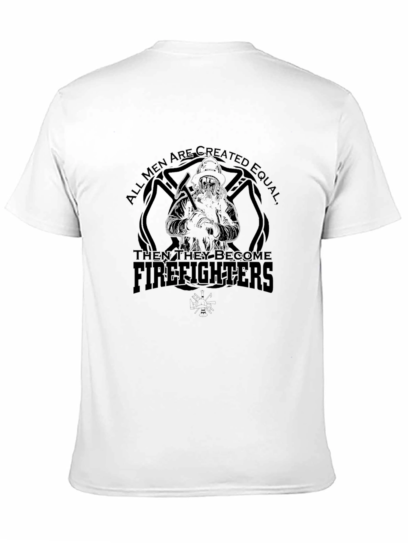 Firefighter T-Shirt - All Men Are Created Equal Tee