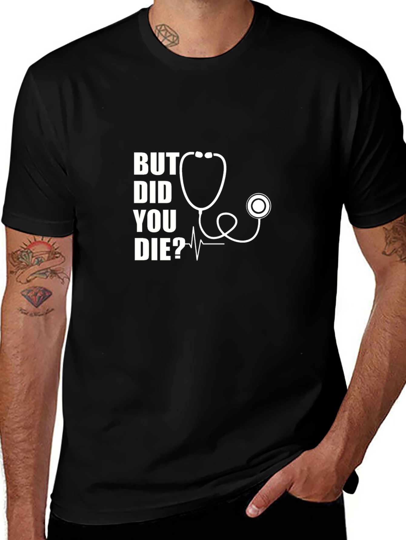But Did You Die? Stethoscope Graphic T-Shirt
