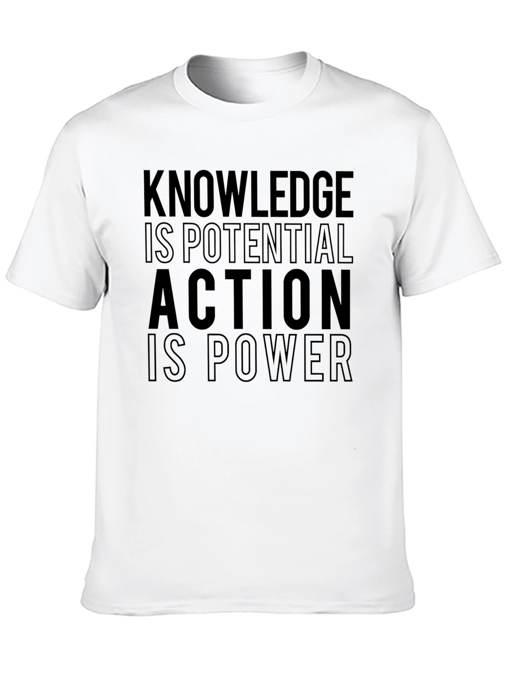 Knowledge is Potential Action is Power T-Shirt