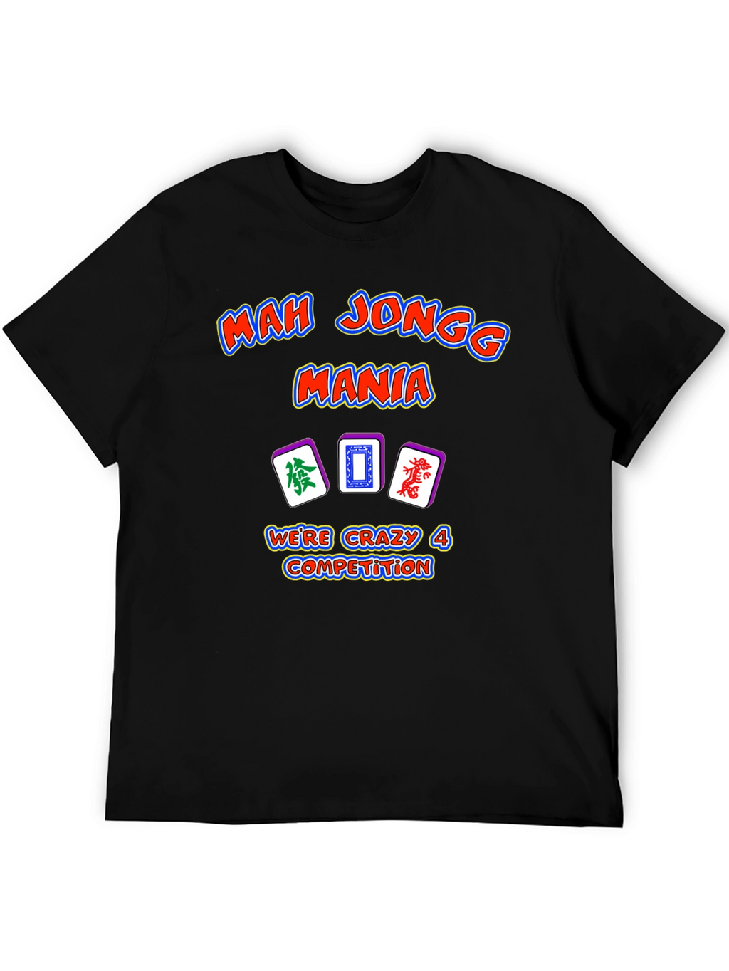 Mah Jongg Mania T-Shirt - Crazy 4 Competition Design