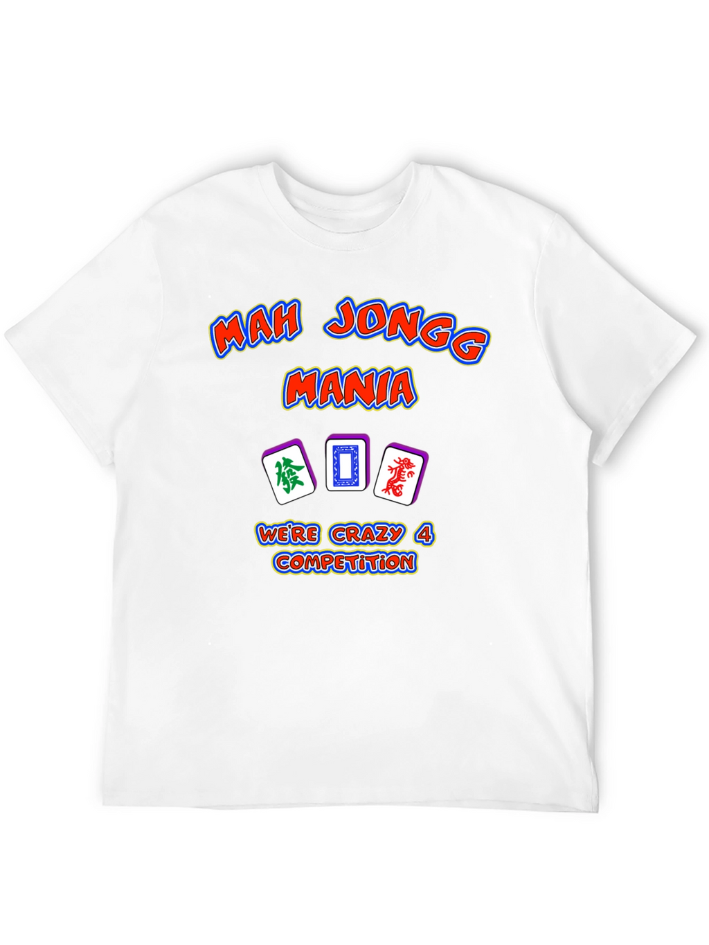 Mah Jongg Mania T-Shirt - Crazy 4 Competition Design