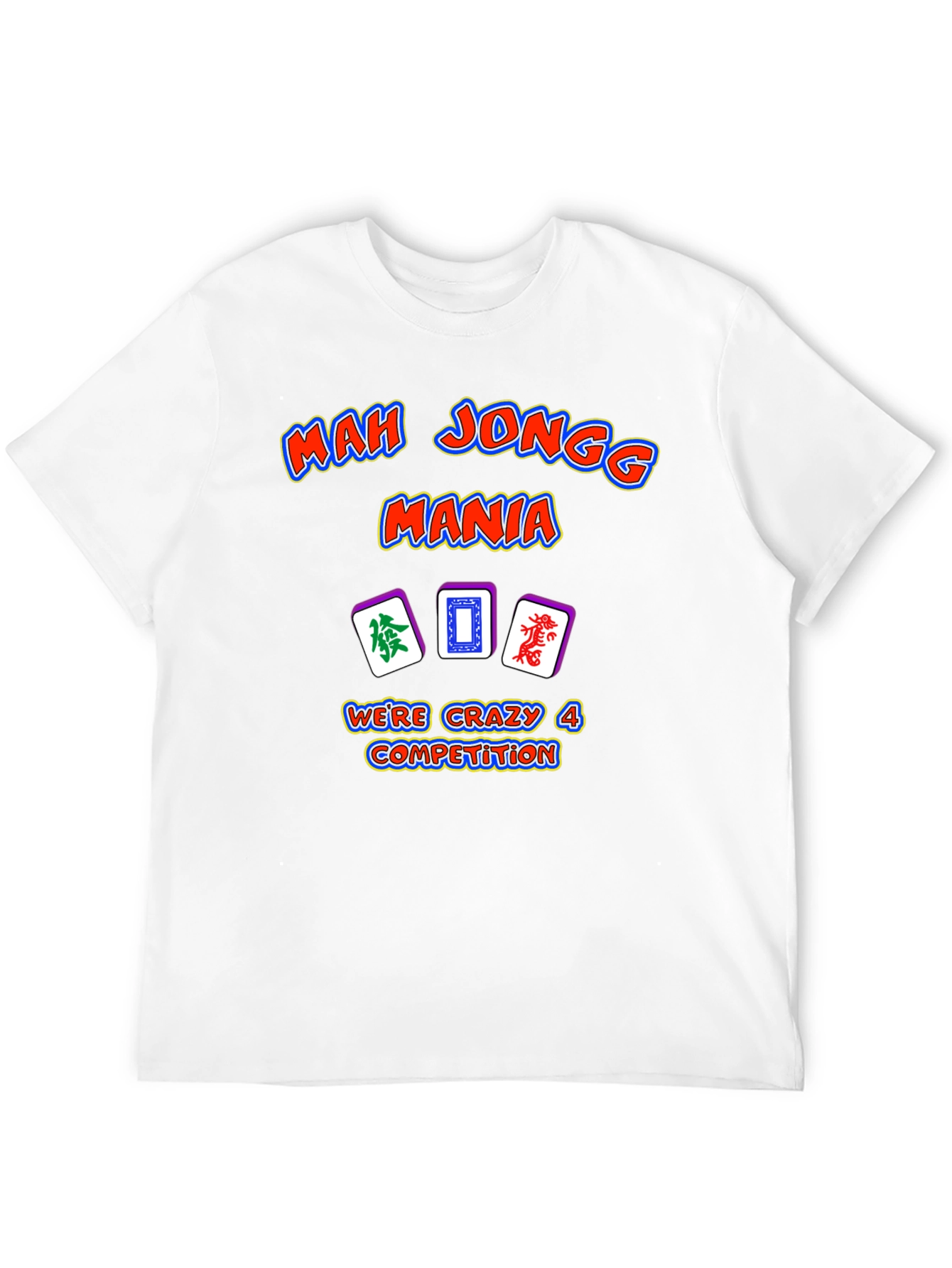 Mah Jongg Mania T-Shirt - Crazy 4 Competition Design