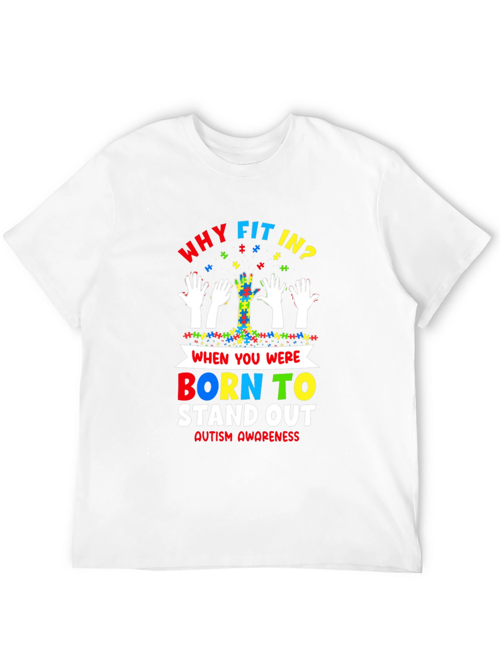 Autism Awareness T-Shirt - Why Fit In Stand Out!