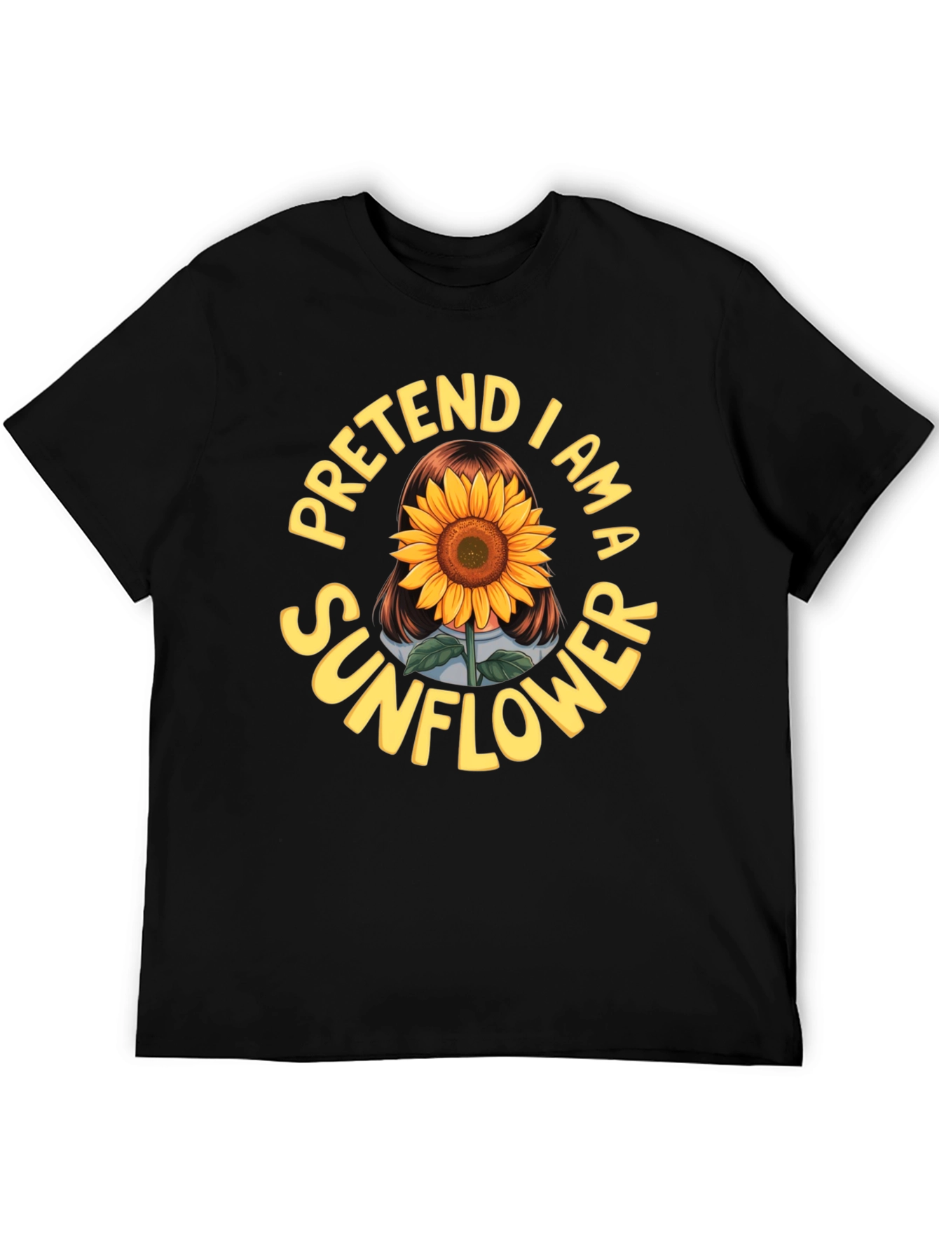 Pretend I am a Sunflower Funny Graphic T-Shirt